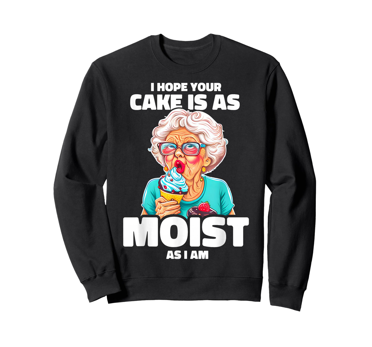 Baking Grandma I Hope Your Cake Is As Moist As I Am Gag T-Shirt
