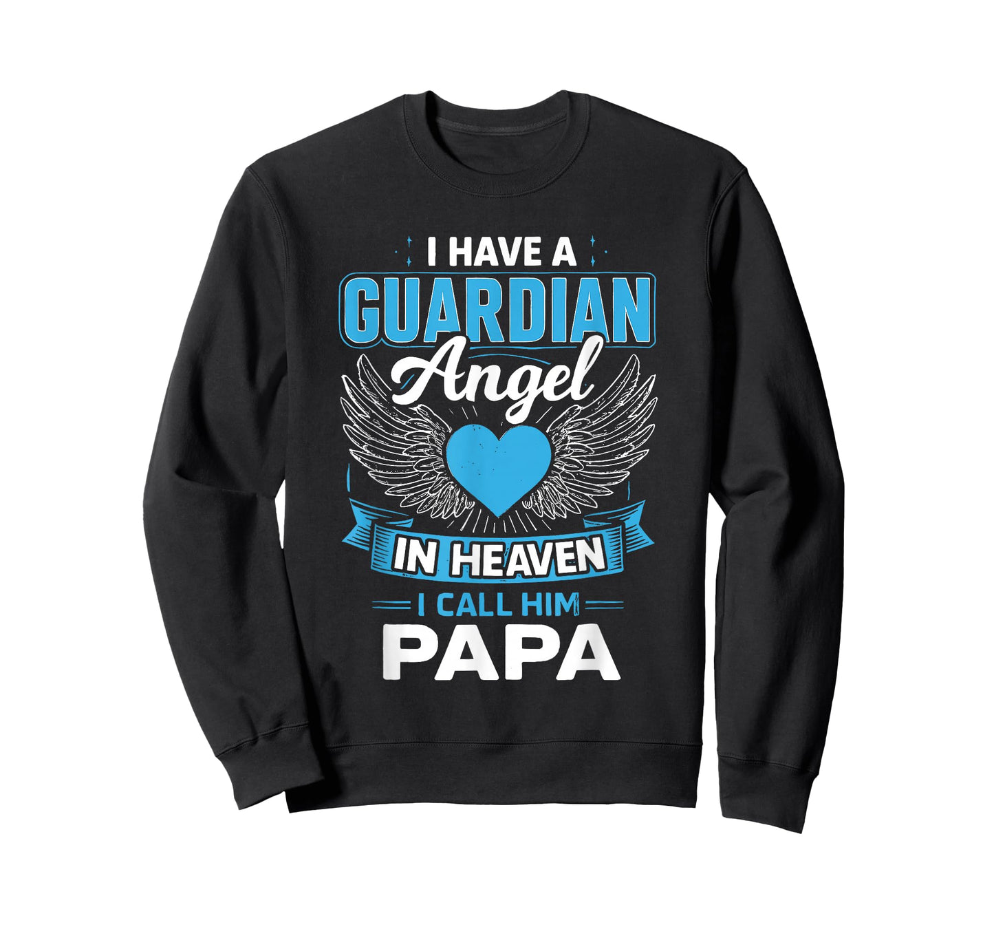 I Have A Guardian Angel in Heaven I Call Him Papa T-Shirt
