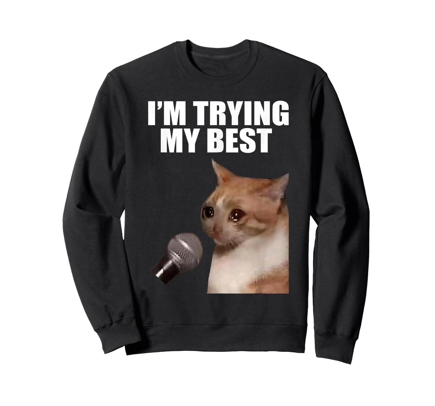 I'm Trying My Best Silly Crying Cat Meme Funny Cats Humor T-Shirt