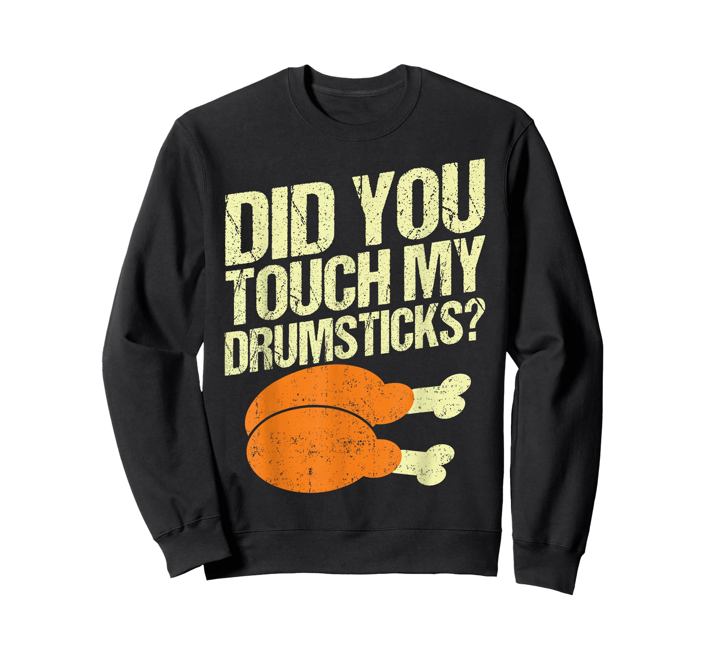 Did You Touch My Drumsticks Thanksgiving for Men Women Funny T-Shirt
