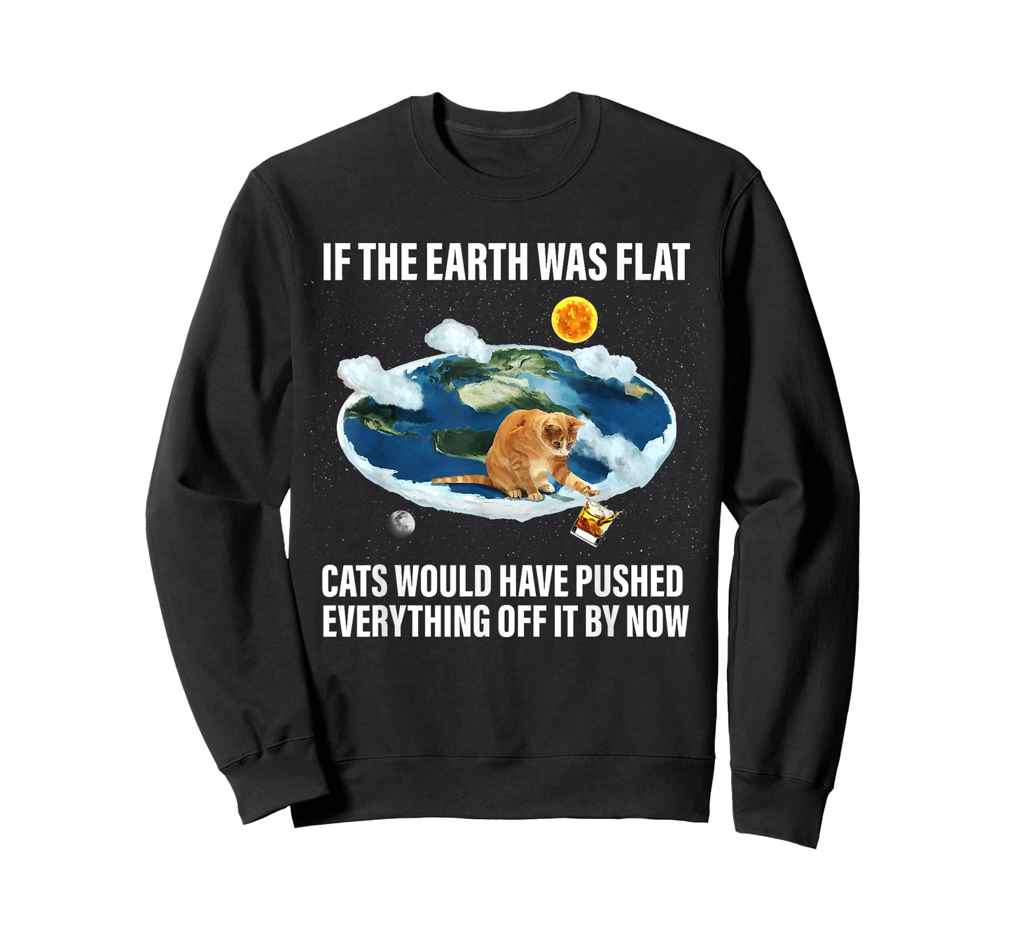 If The Earth Was Flat Cats Would Have Pushed Everything Off T-Shirt