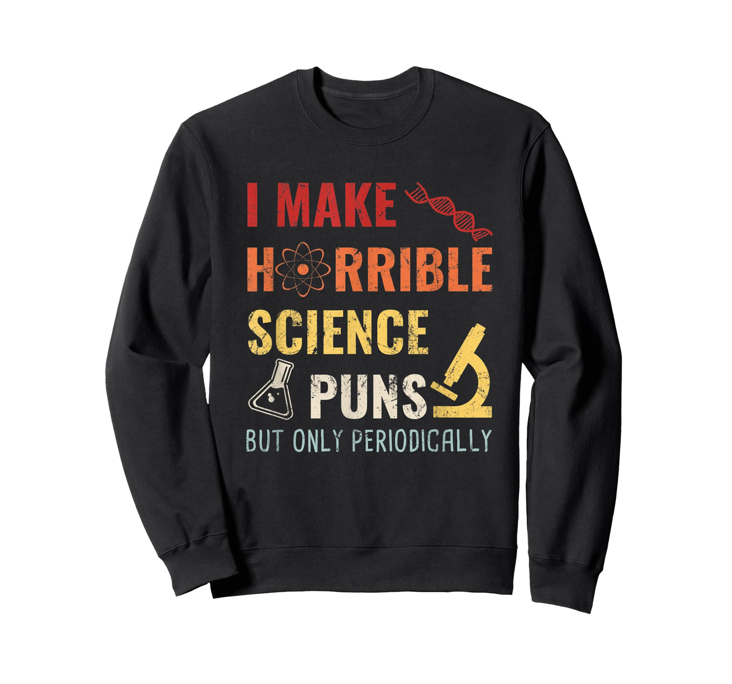 Chemistry I Make Horrible Science Puns But Only Periodically T-Shirt