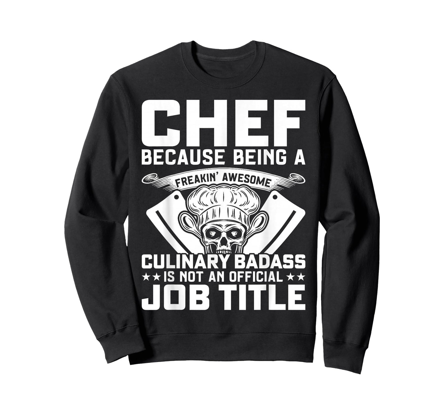 Chef Because Being A Freakin Awesome Culinary Badass T-Shirt