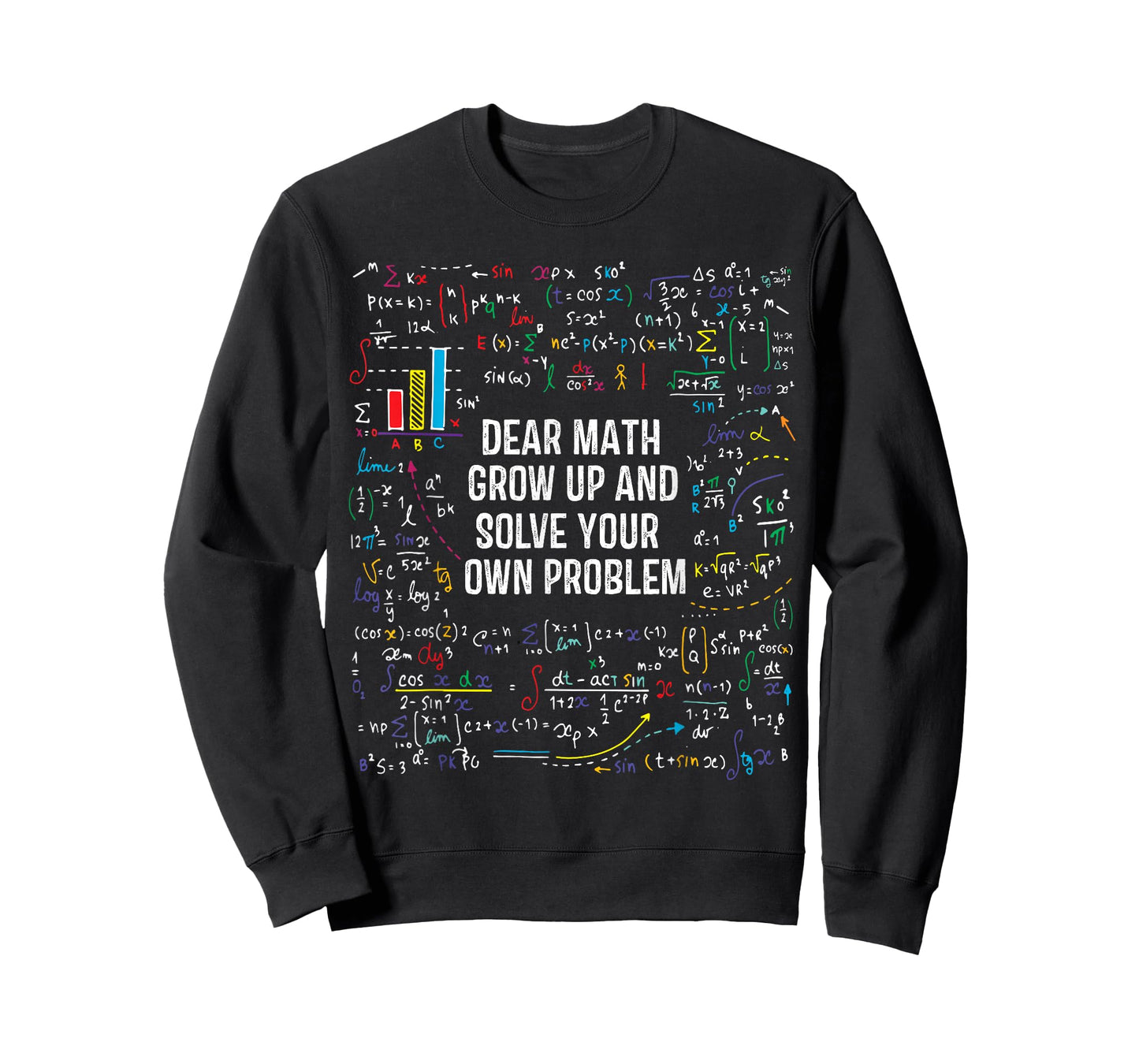 Dear Math Grow Up Solve Your Own Problem Funny Sarcastic T-Shirt
