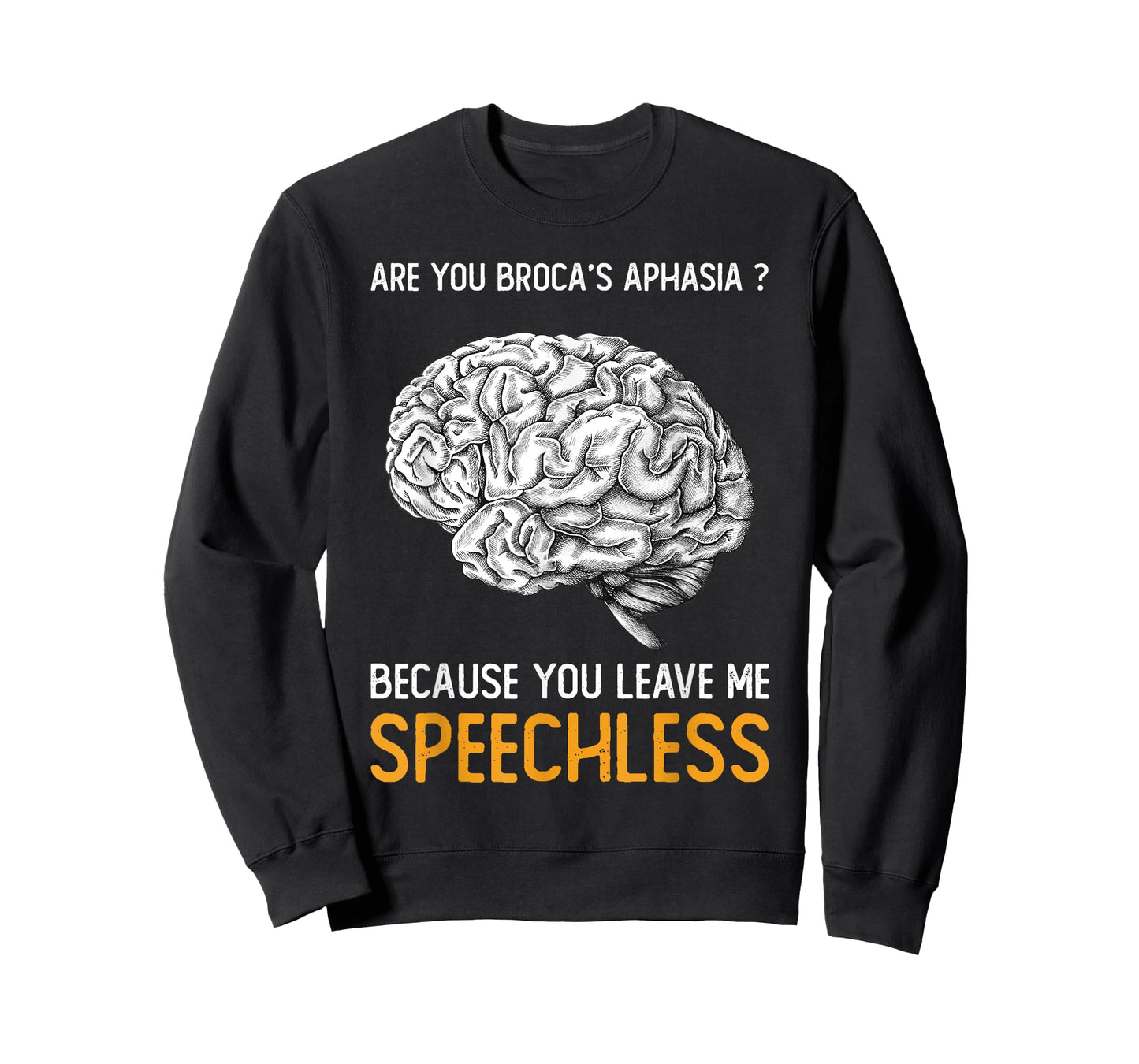 Are you Broca's Aphasia? | Funny Psychology Gift T-Shirt