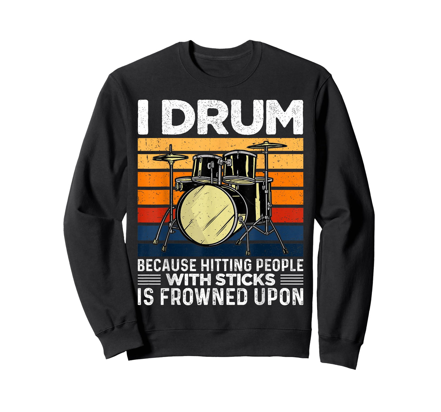 I Drum Because Hitting People with Sticks is Frowned Upon T-Shirt