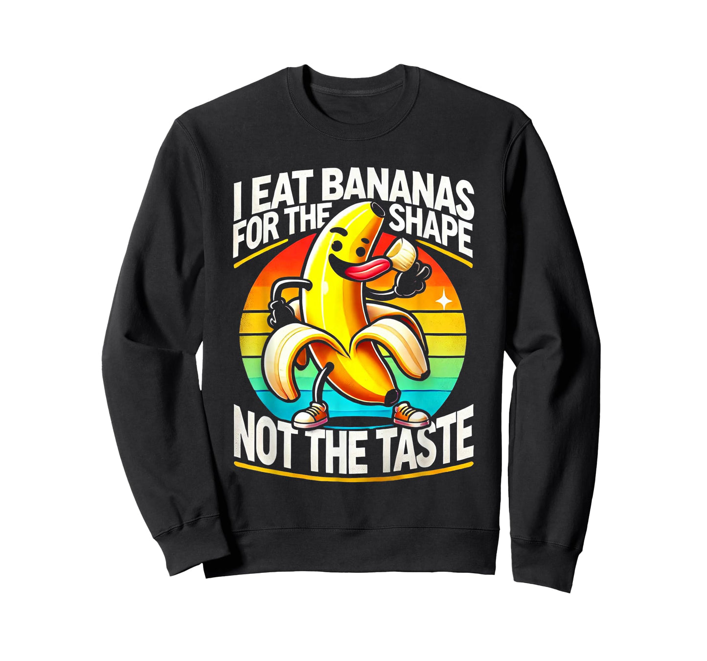 I Eat Bananas for the Shape, Not the Taste T-Shirt