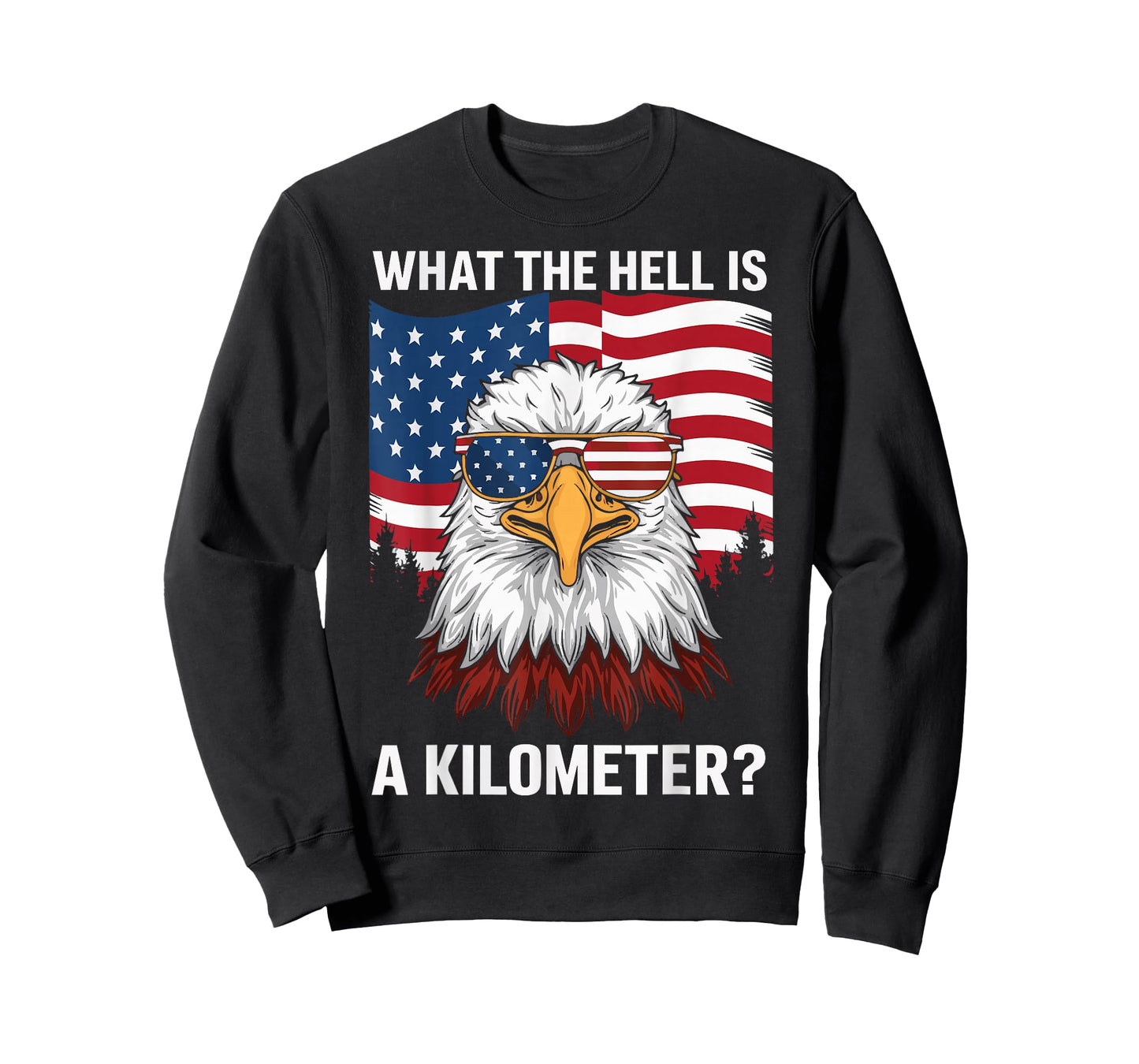 Eagle What The Hell Is A Kilometer USA America Patriotic T-Shirt