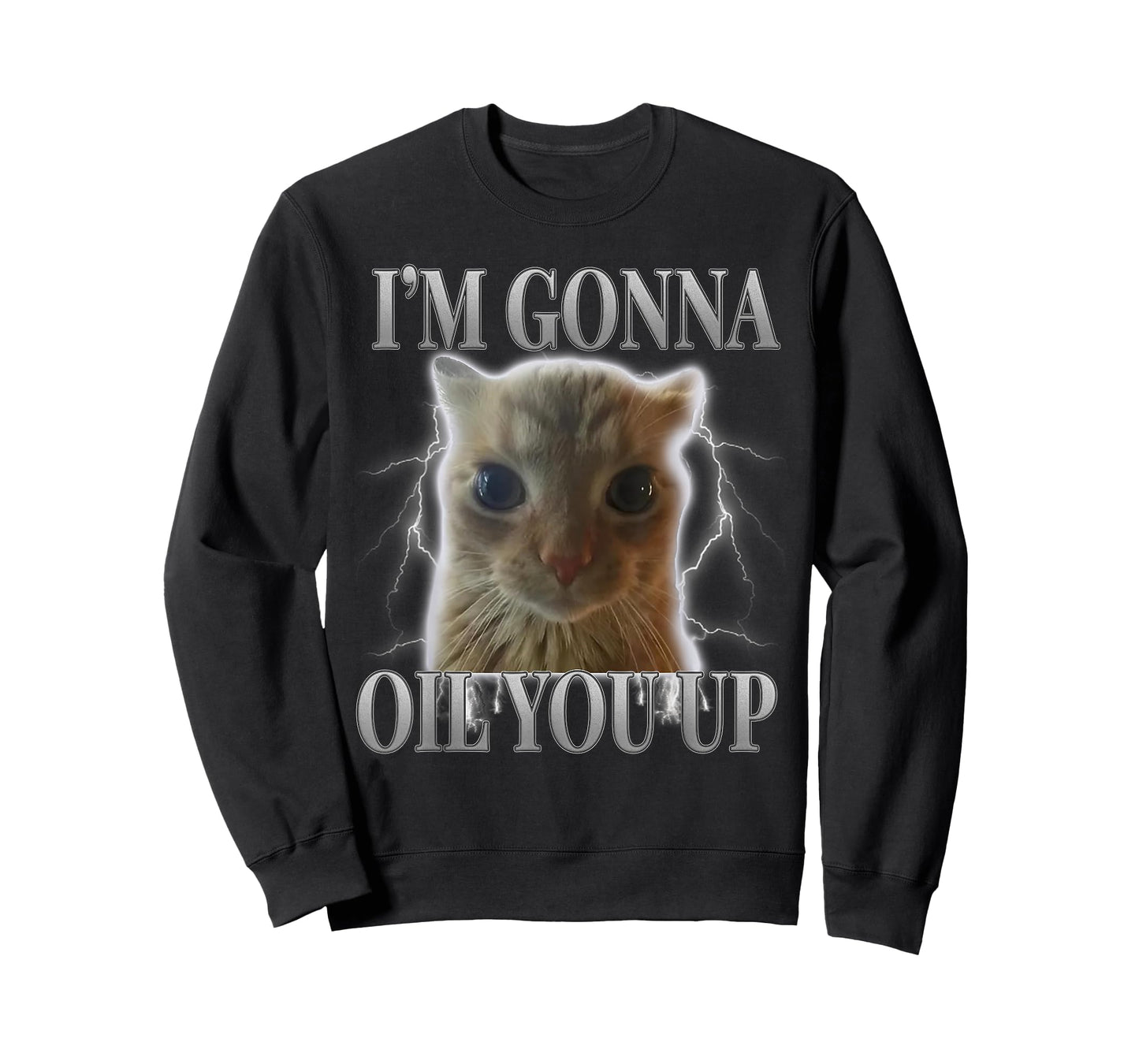 Funny Cat Meme Saying Cats Humor I'm Gonna Oil You Up T-Shirt