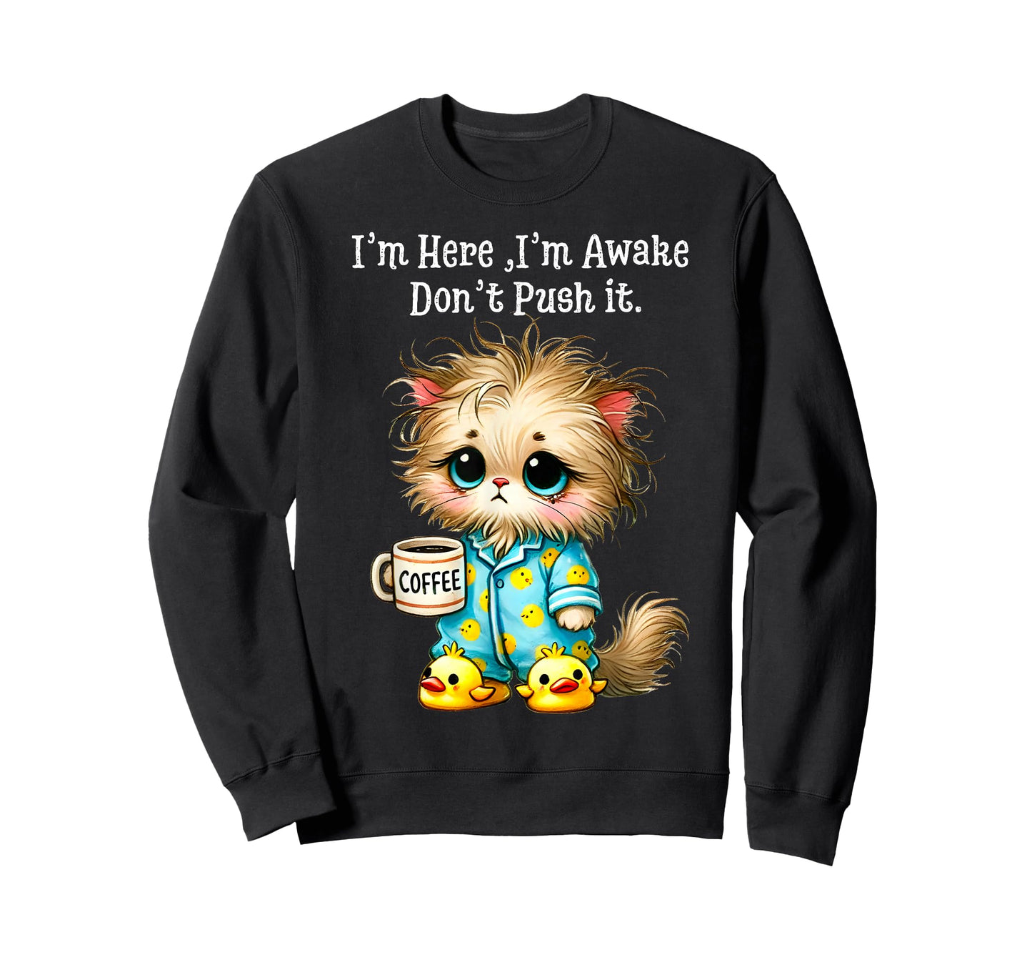I'm Here I'm Awake Don't Push It T-Shirt