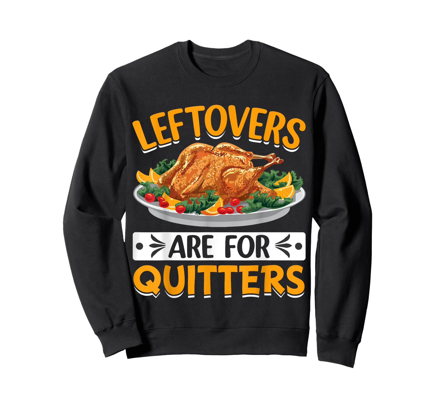 Leftovers Are For Quitters T-Shirt