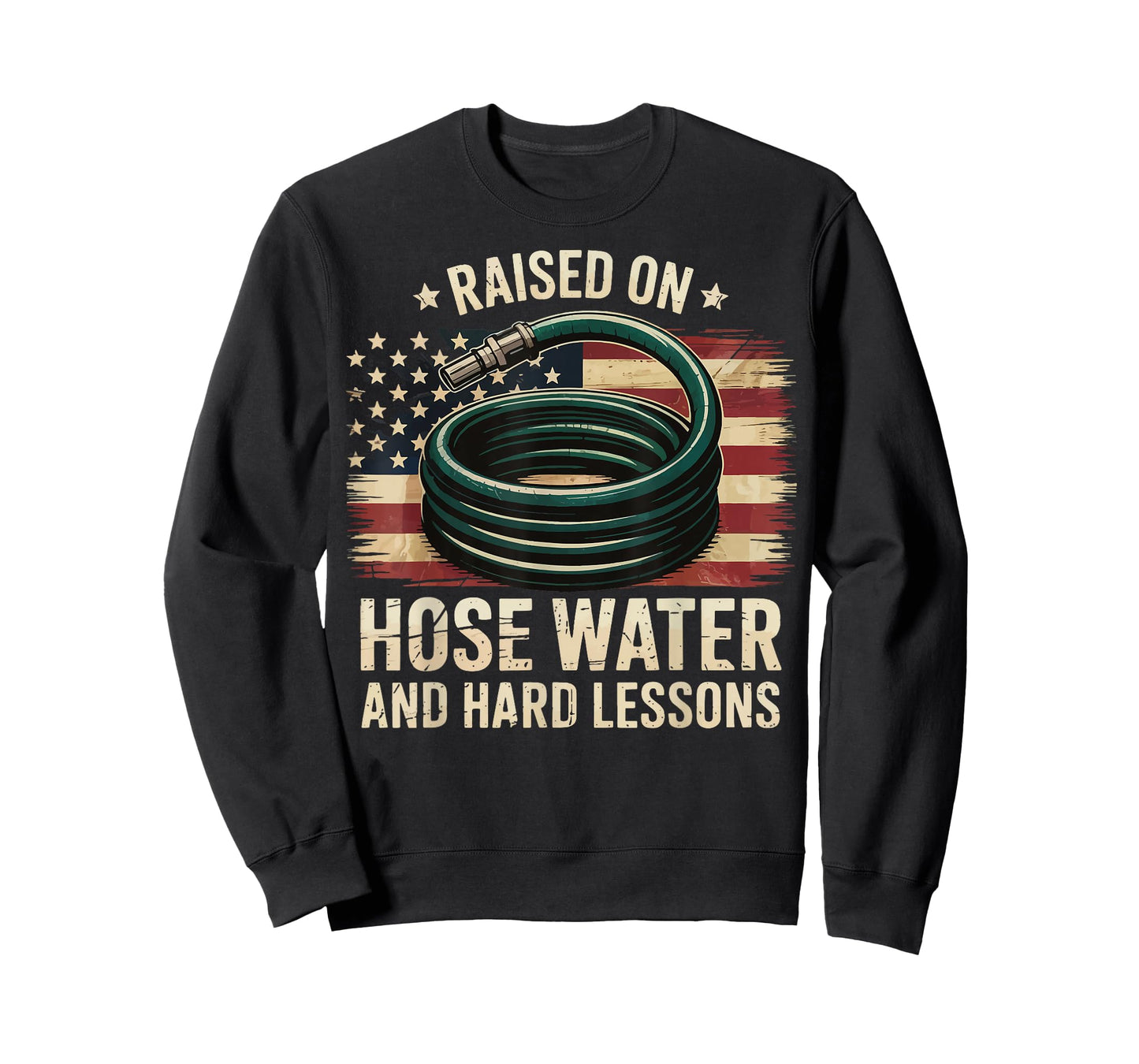 Raised On Hose Water and Hard Lessons T-Shirt