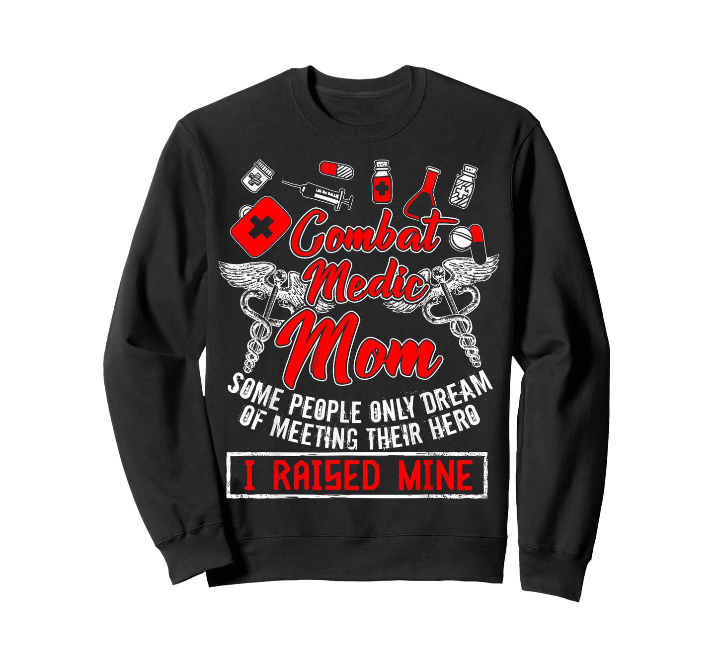 Combat Medic Mom T Shirt, I Raised Mine T Shirt, Nurse Shirt T-Shirt