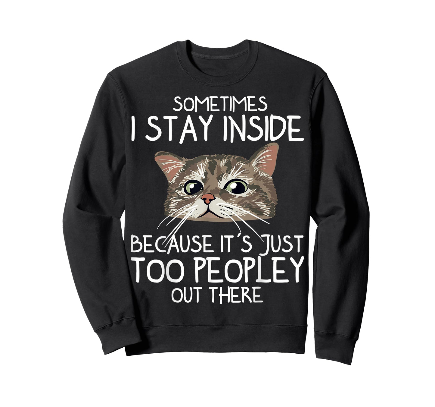 sometimes i stay inside because it's just too peopley cat T-Shirt