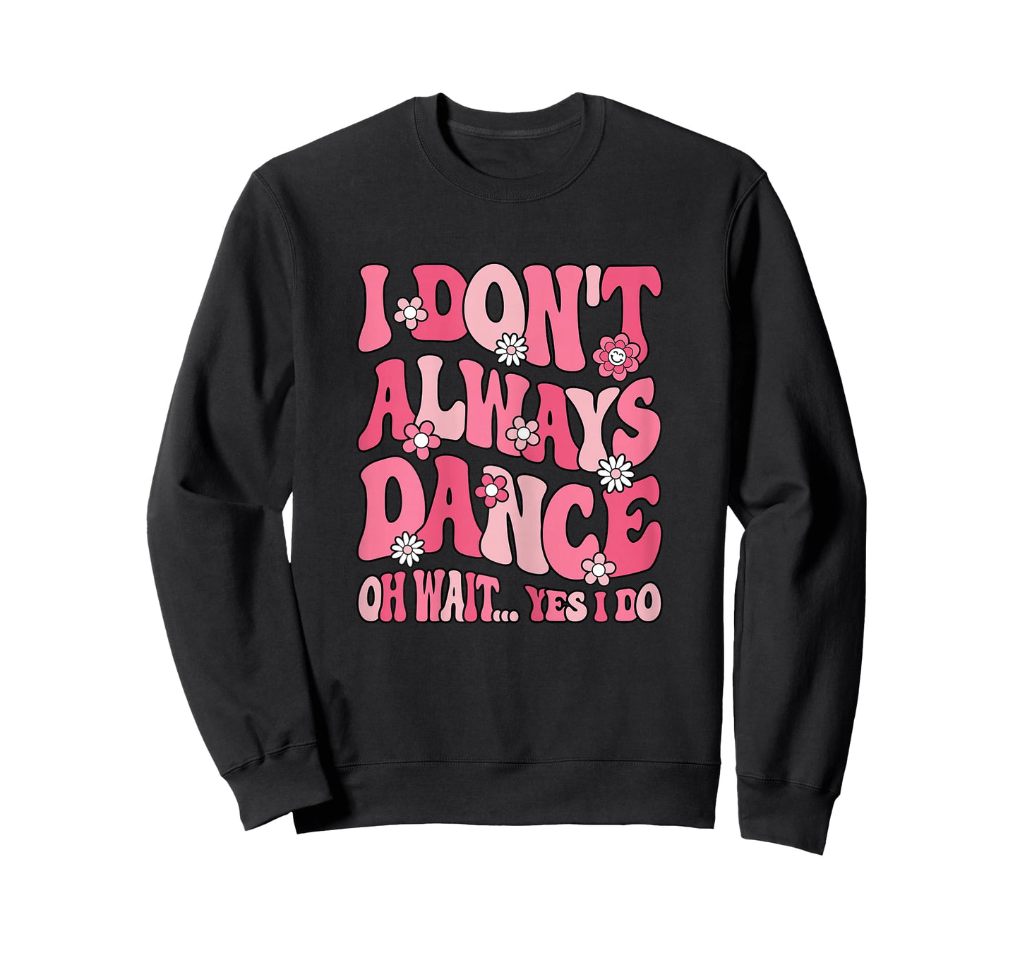 I Don't Always Dance Cute Dancer Dancing Women Girls Kids T-Shirt