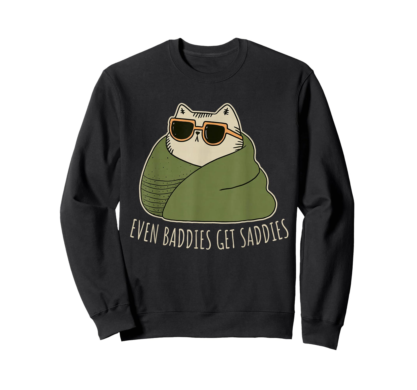 Uplifting Funny Cat Even Baddies Get Saddies T-Shirt