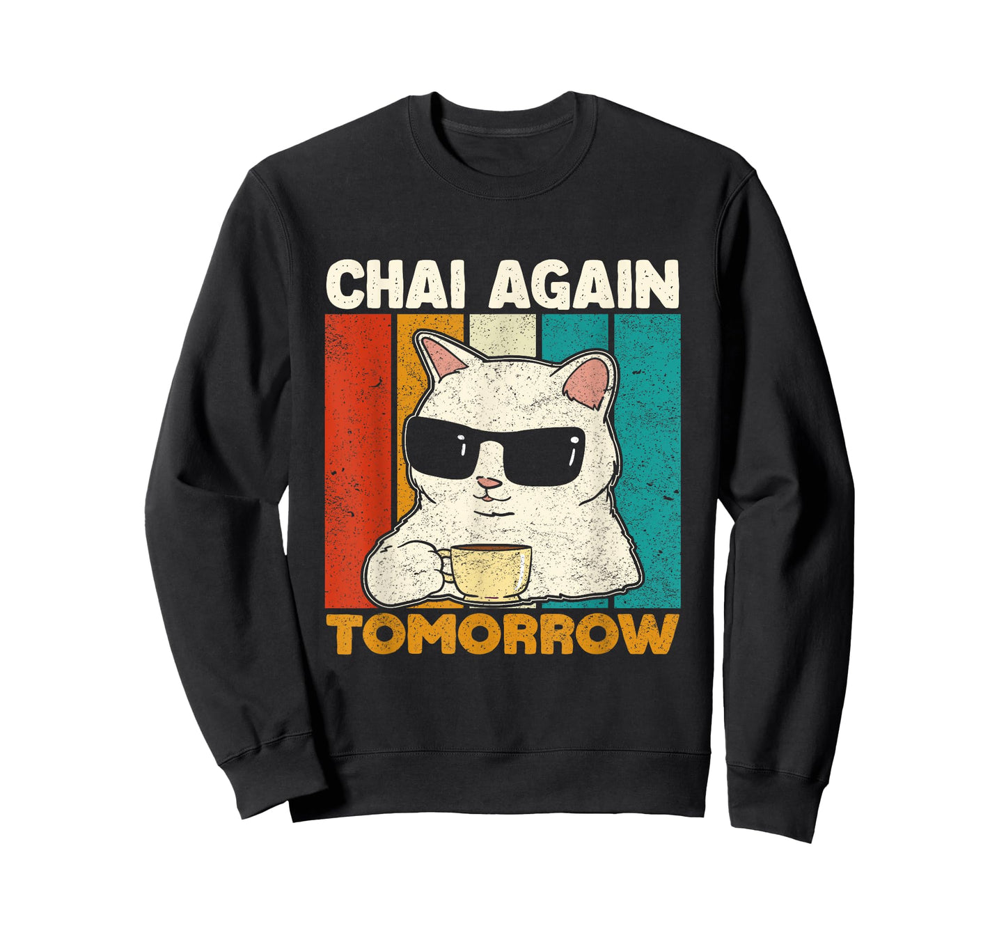 Chai Again Tomorrow Funny Chai Tea Lovers Coffee and Cats T-Shirt