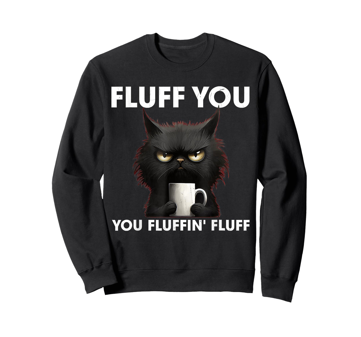 Fluff You You Fluffin' Fluff Black Cat Shirt Coffee Lover T-Shirt for Men Women
