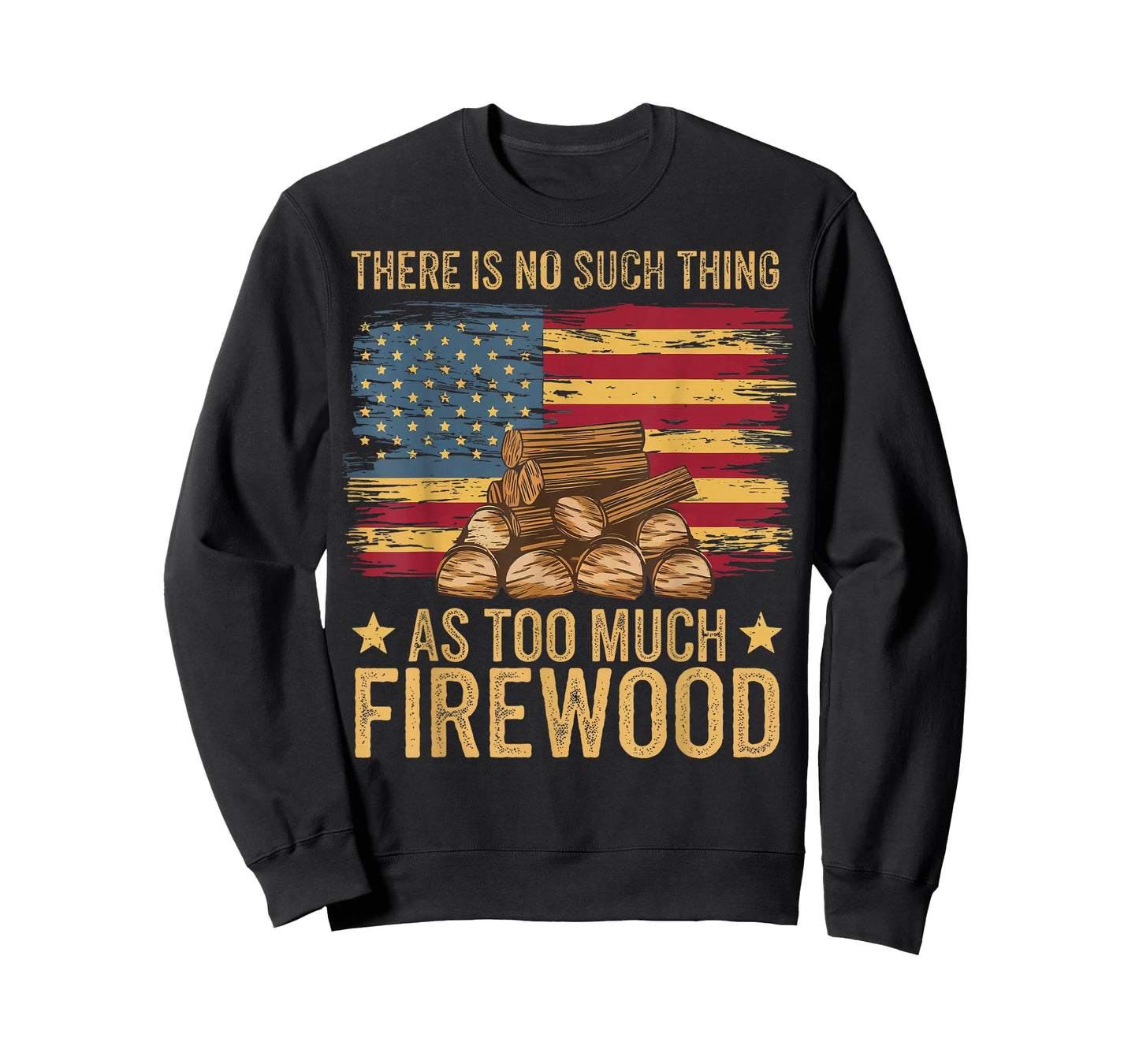 There is No Such Thing As Too Much Firewood T-Shirt