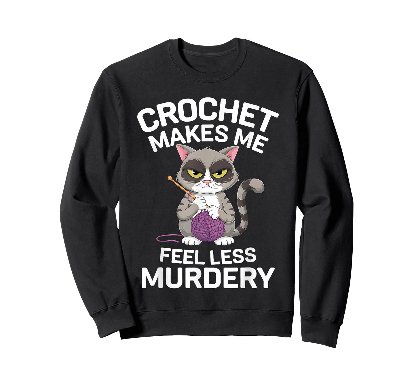 Crochet Makes Me Feel Less Murdery Funny Crocheting Cat Tee T-Shirt