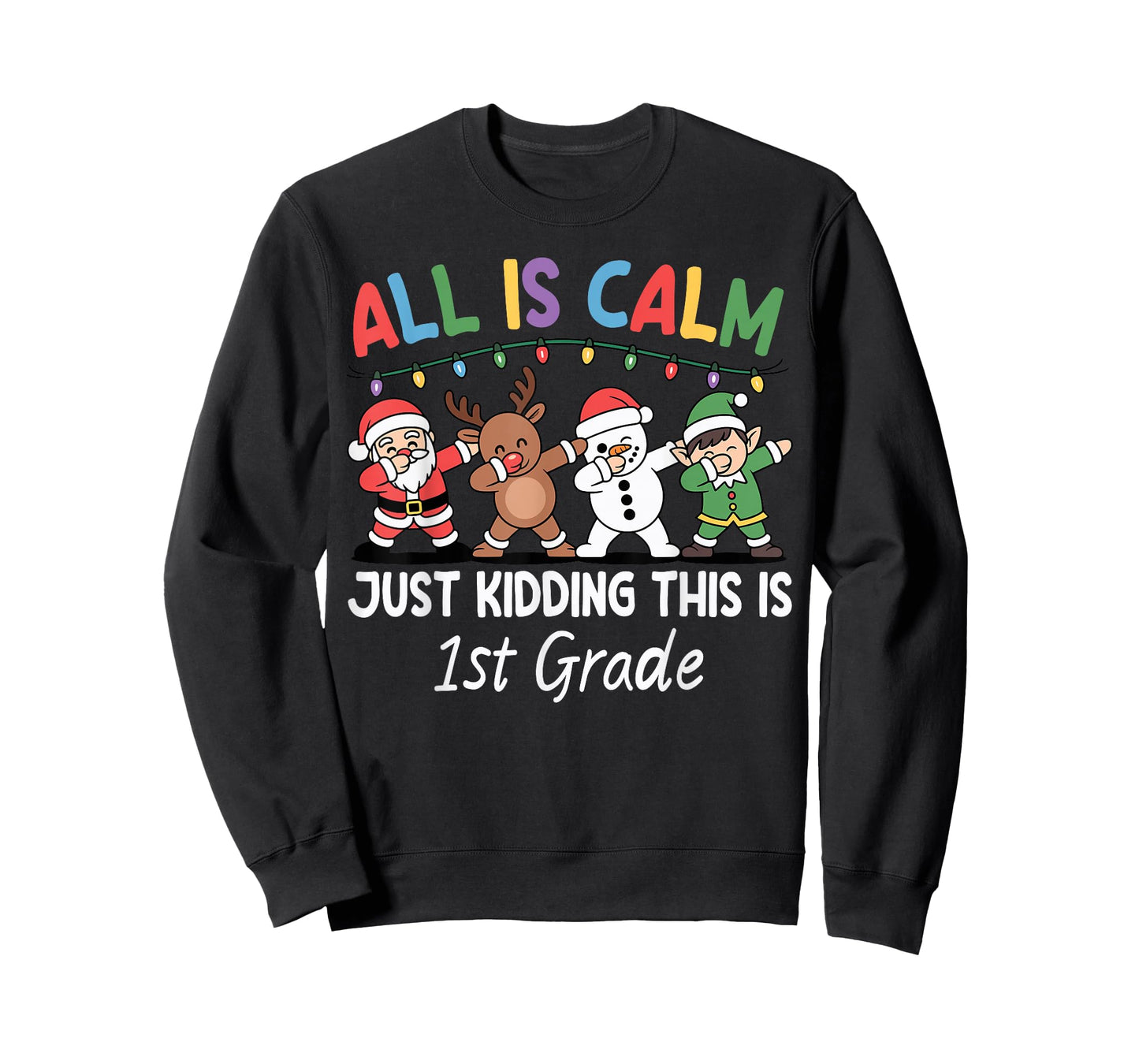 All is Calm Just Kidding 1st Grade Xmas Christmas Teacher T-Shirt