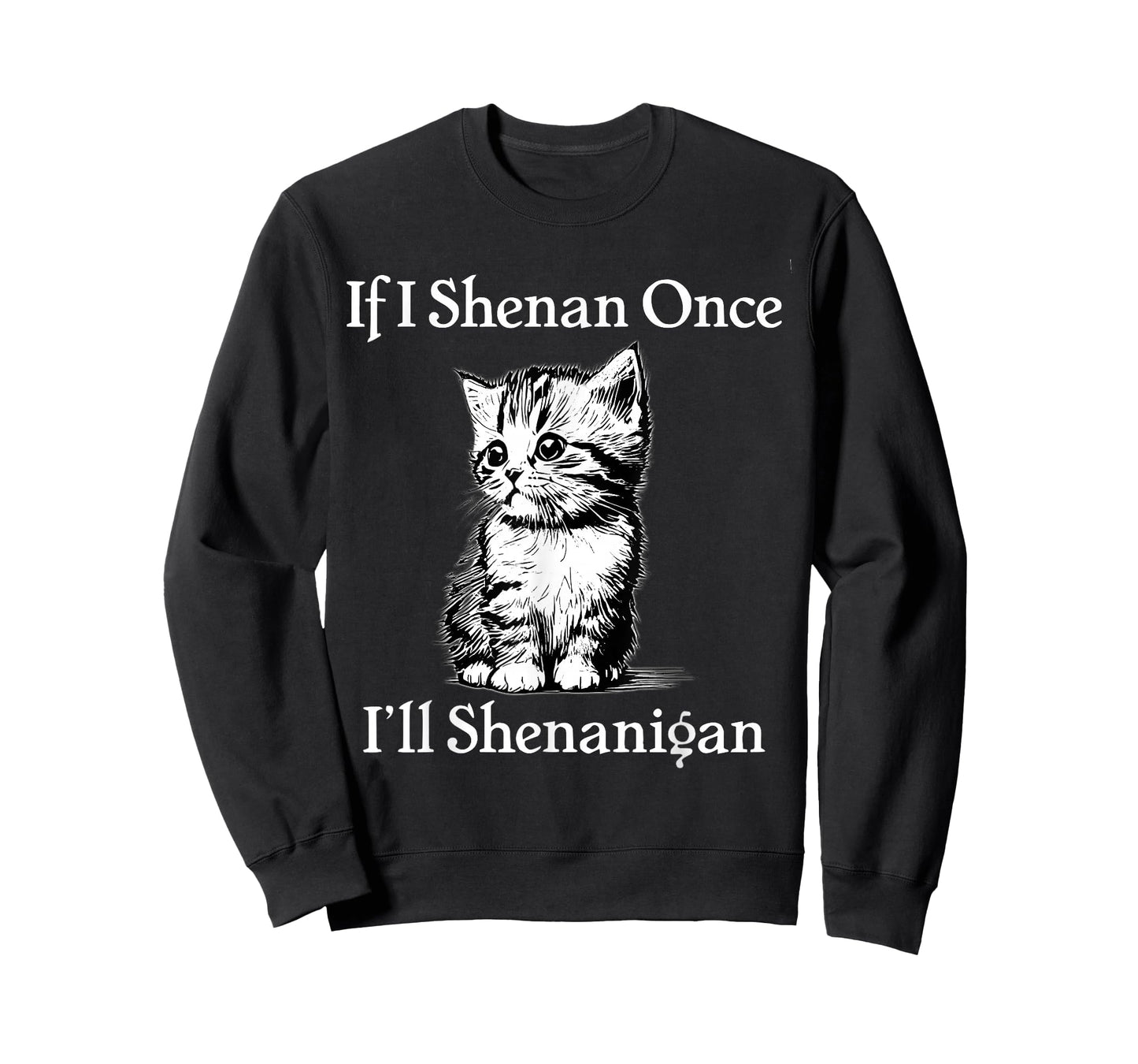 If I Shenan Once I'll Shenanigan Cute Cat St Patricks Day T-Shirt