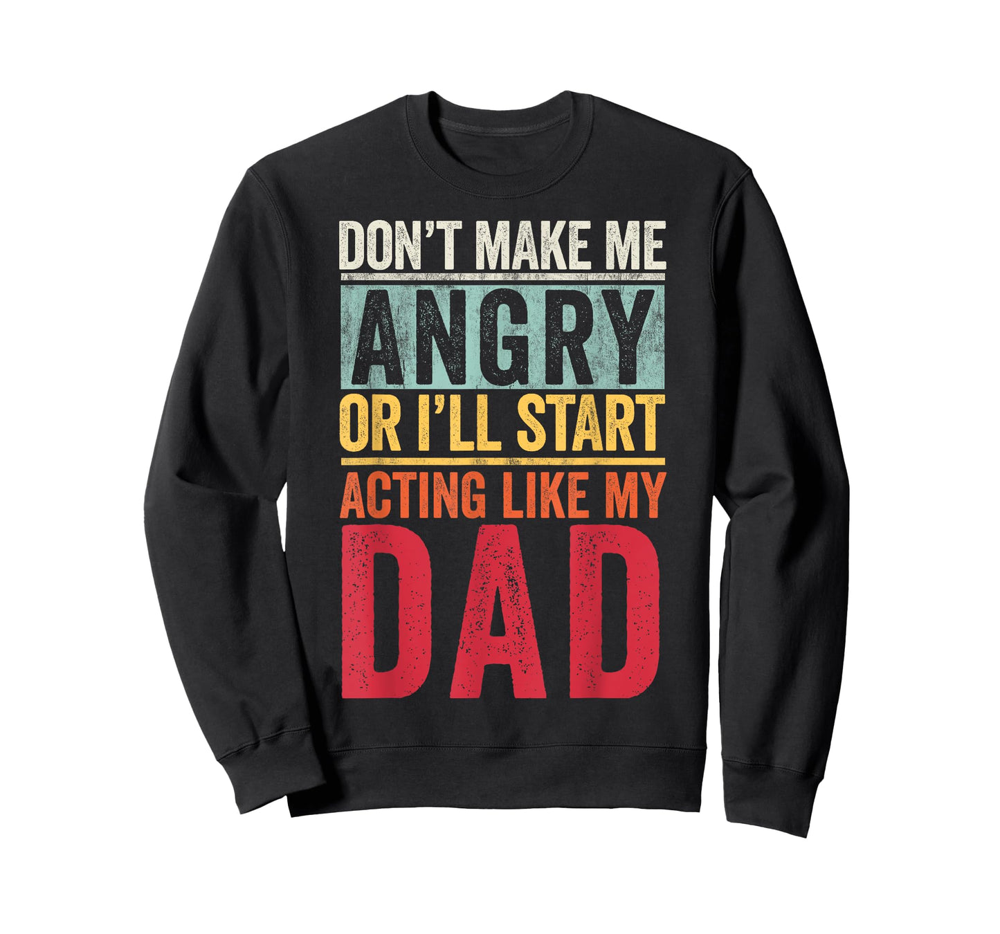 Don't Make Me Angry Or I'll Start Acting Like My Dad Retro T-Shirt