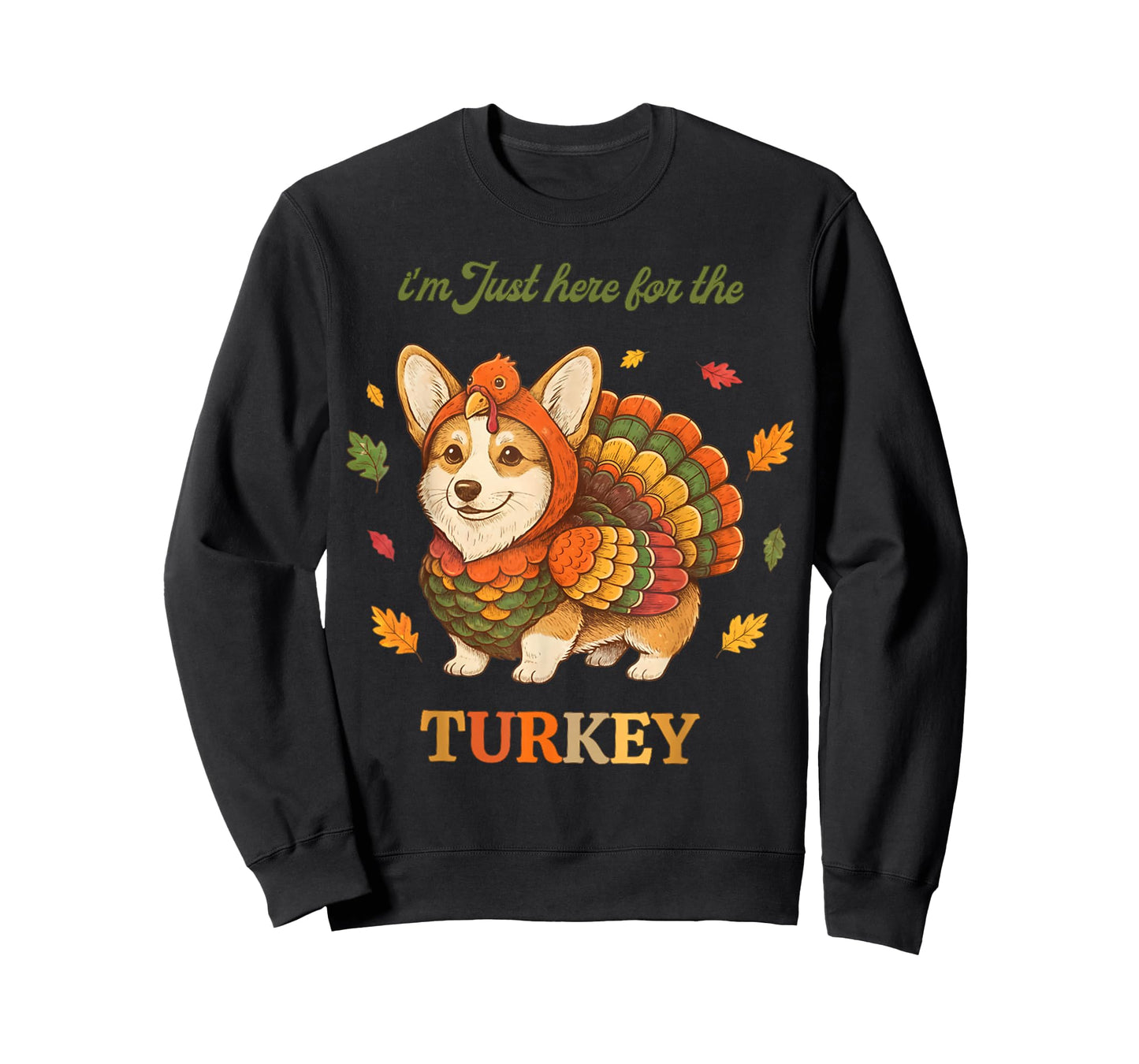 Funny Corgi Turkey I'm Just Here for The Turkey Thanksgiving T-Shirt