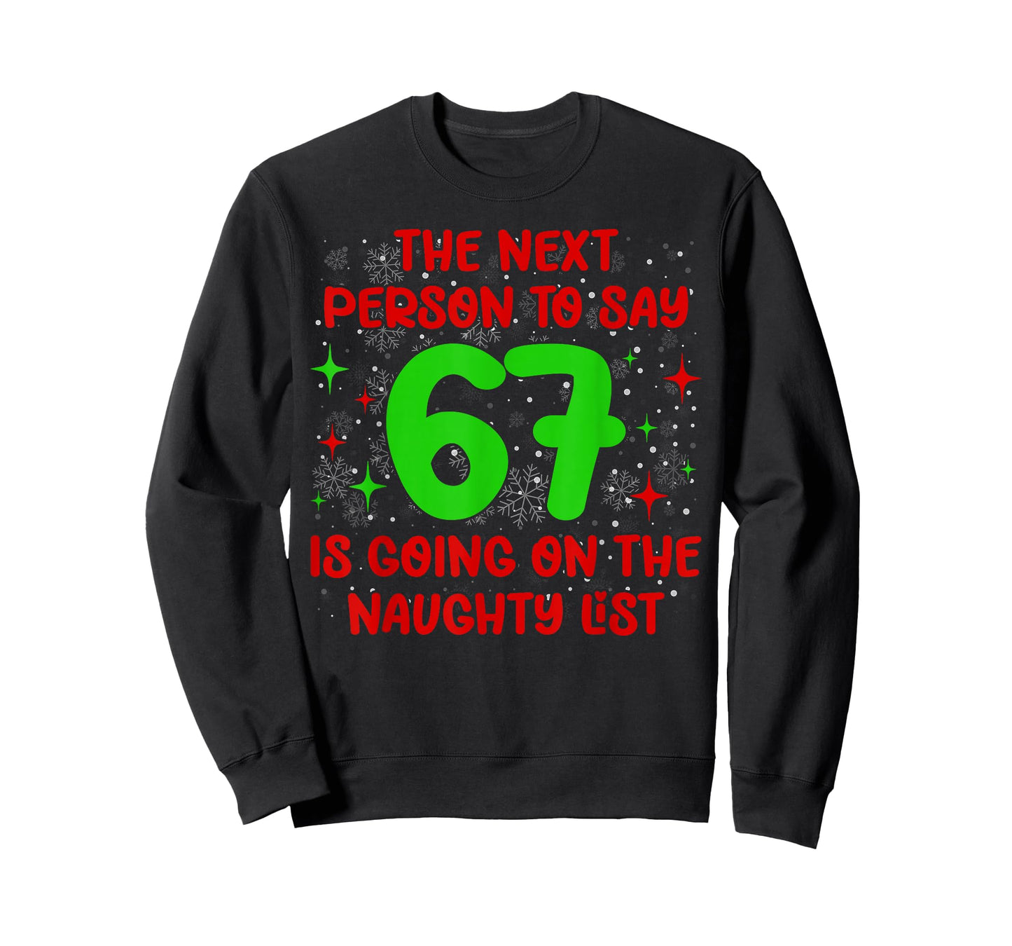 Next Person to Say 6 7 Naughty List Funny Christmas 67 Meme T-Shirt