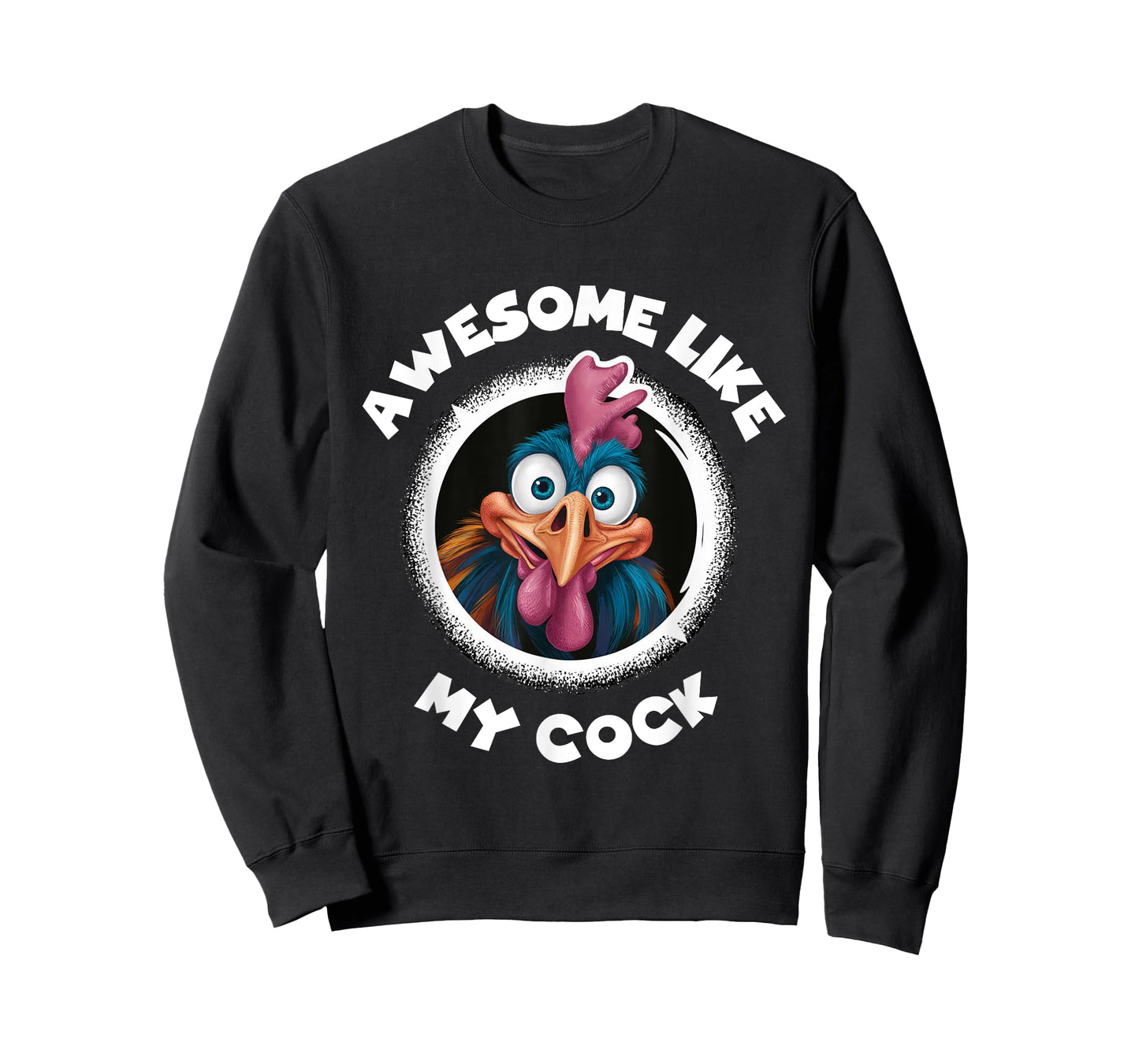 Awesome Like My Cock Chicken Sarcastic Humour Rooster Rude T-Shirt