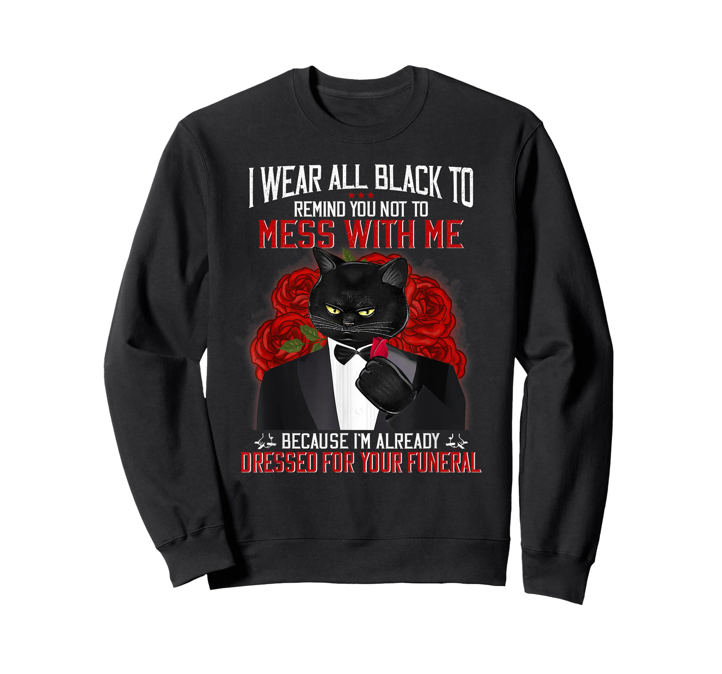 I Wear All Black To Remind You Not To Mess With Me Black Cat T-Shirt