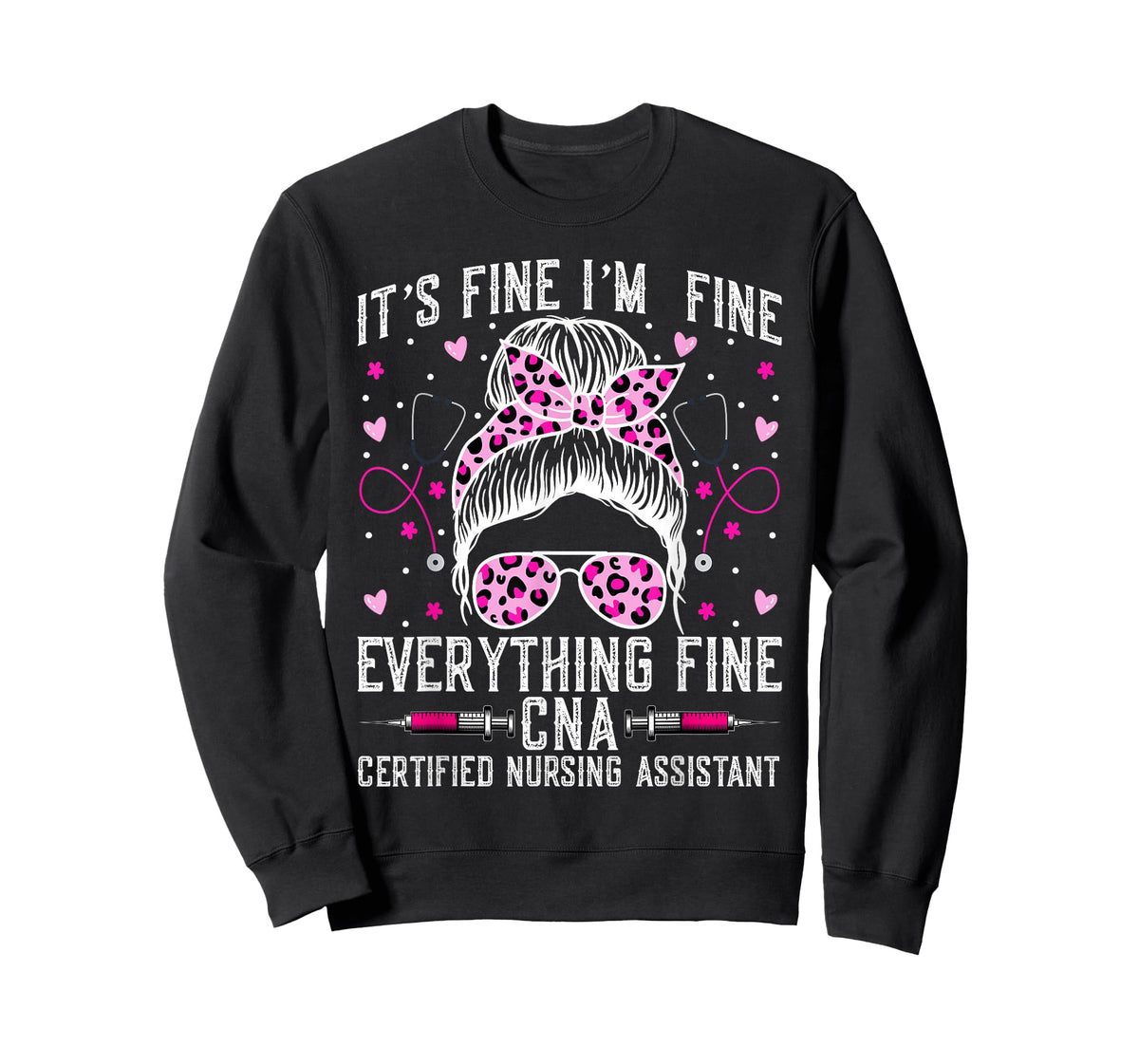 It’s Fine I'm Fine Everything Fine CNA - Messy Bun CNA Nurse T-Shirt