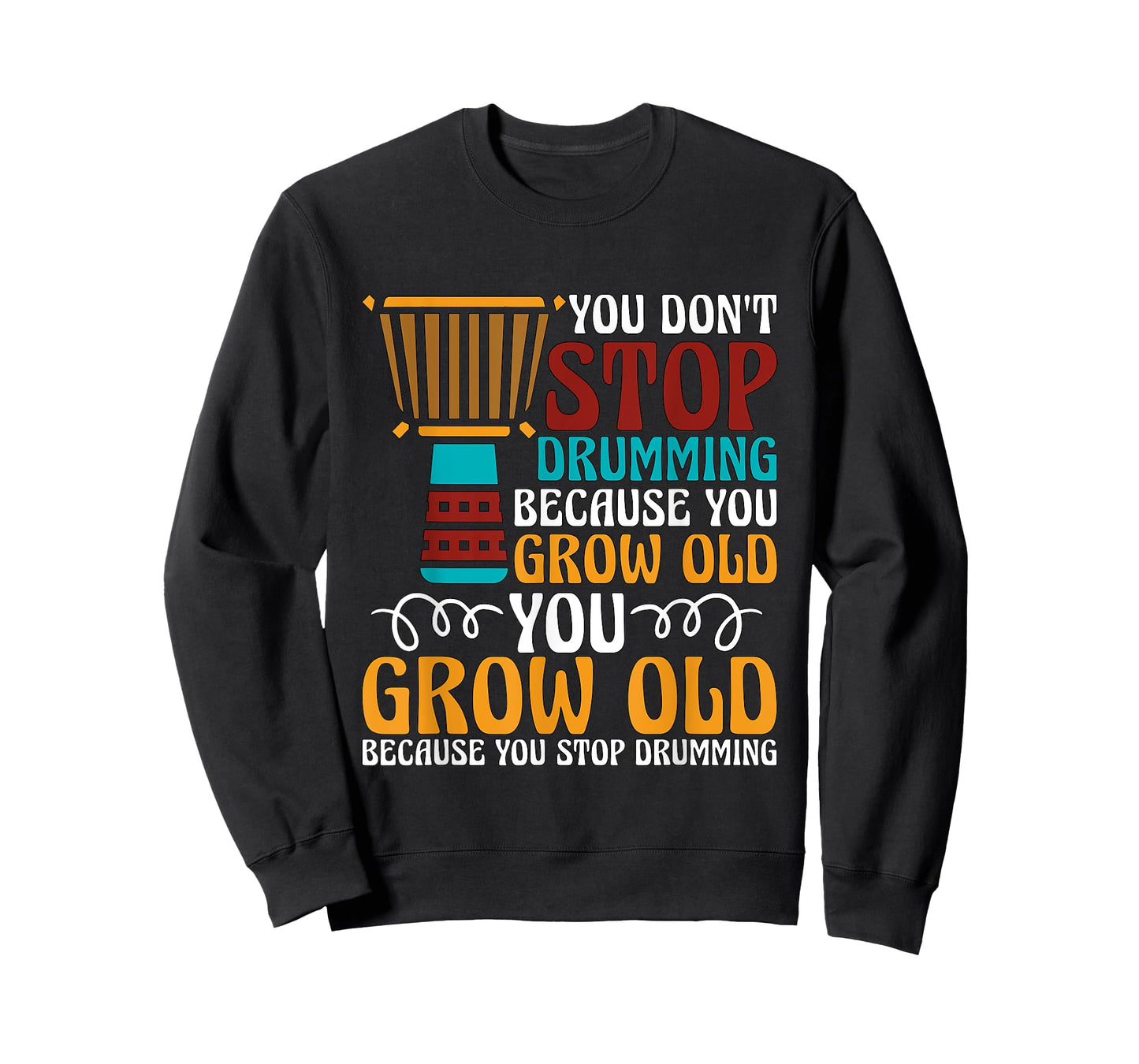 You Don't Stop Drumming Because Loves Reggae Music Djembe T-Shirt