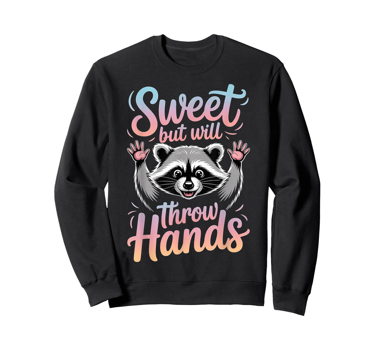 Sweet But Will Throw Hands -------- T-Shirt