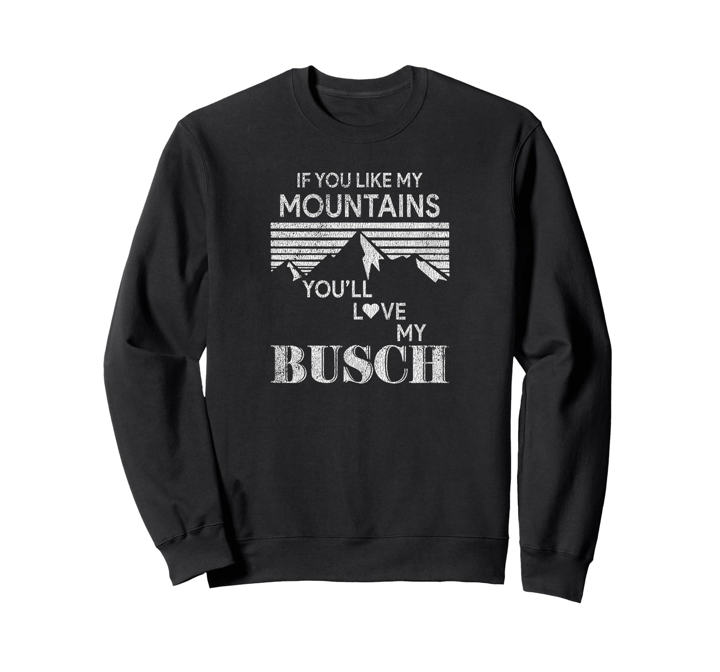 If You Like My Mountains You'll Love My Busch Hiking Camping T-Shirt