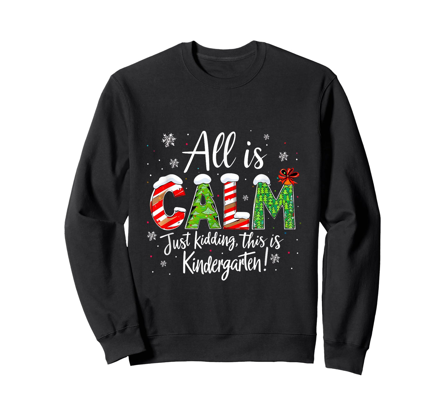 All is Calm Just Kidding Teacher Christmas Kindergarten T-Shirt
