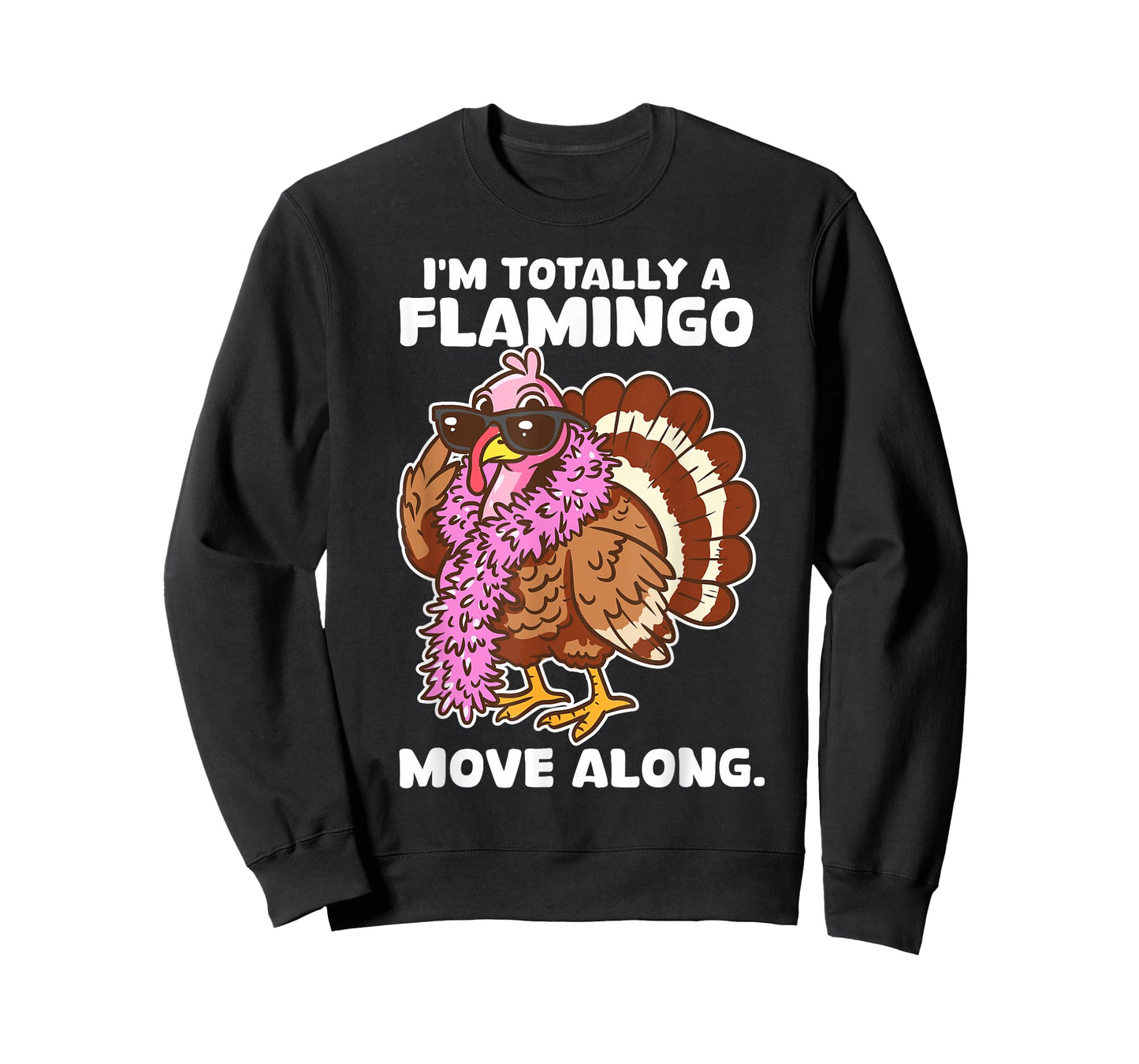 I'm Totally A Flamingo Move Along Funny Thanksgiving Turkey T-Shirt