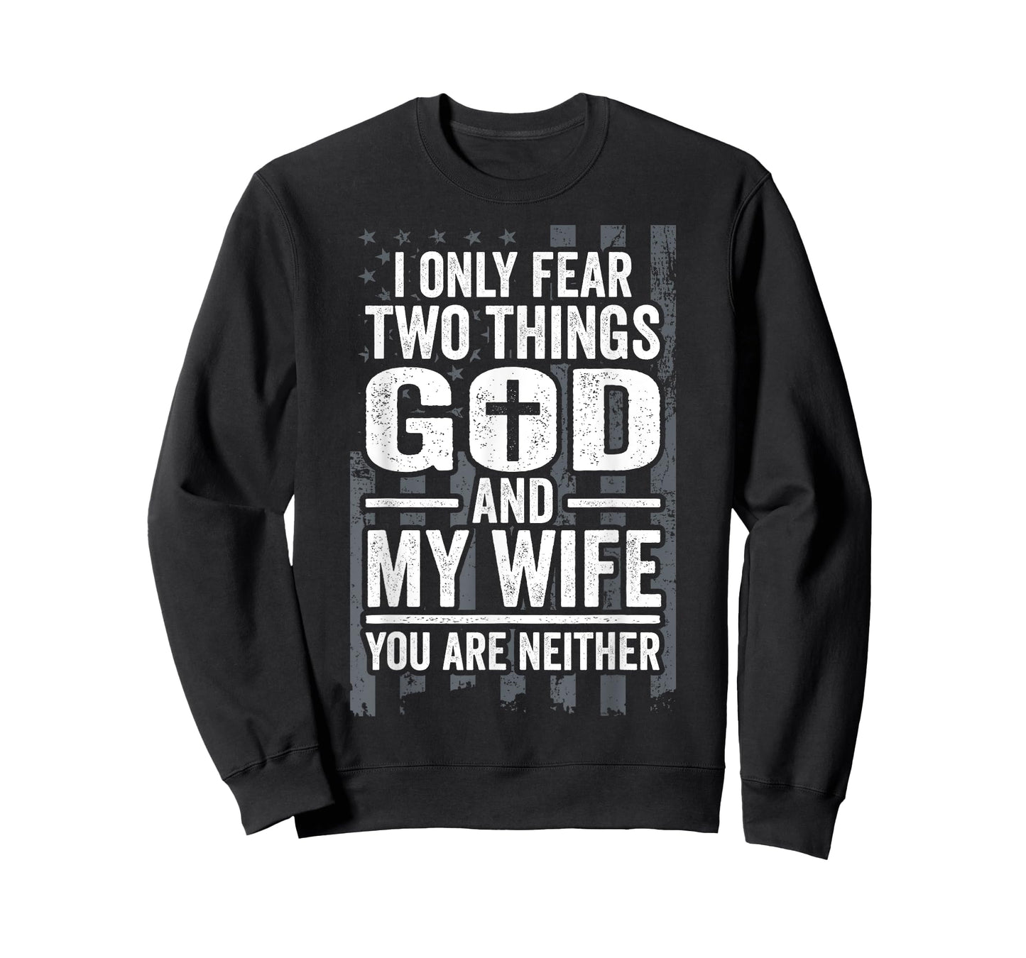 I Only Fear Two Things God and My Wife Patriotic Husband Dad T-Shirt for Women Men