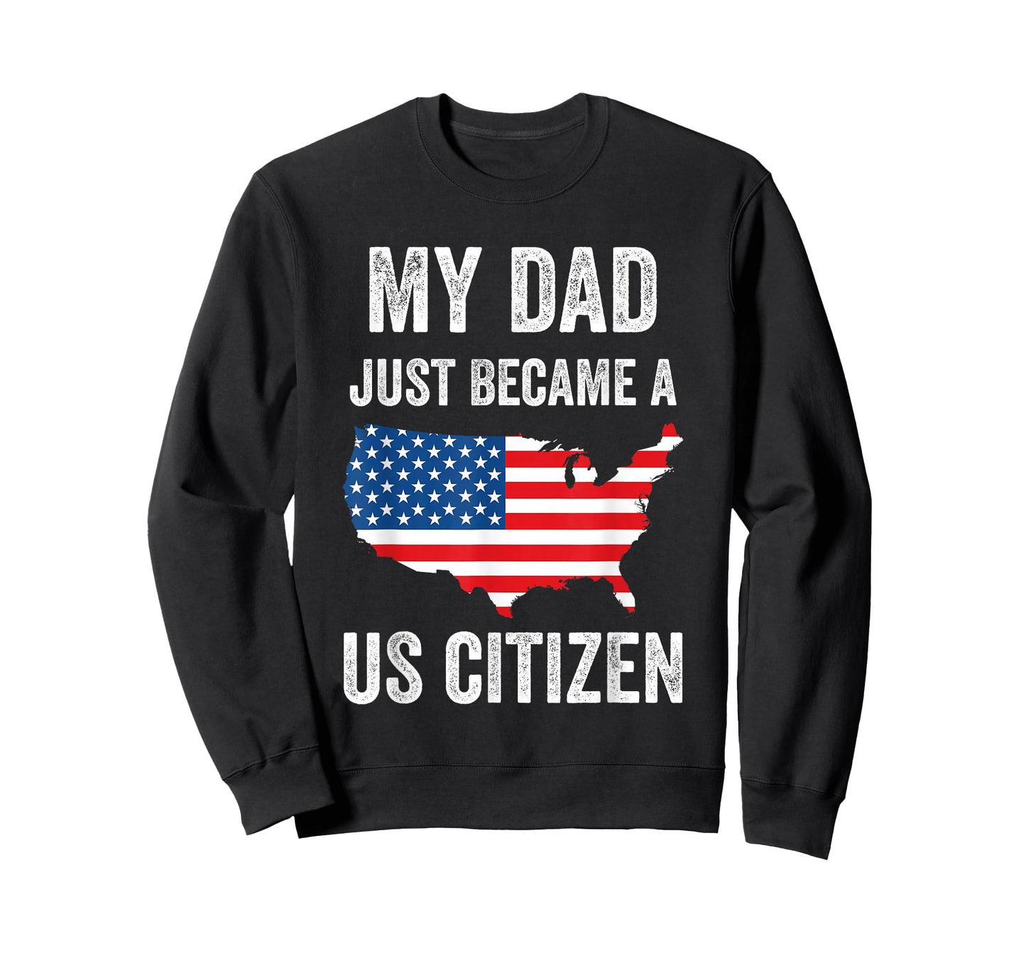 My Dad Just Became A US Citizen Proud New American Citizen T-Shirt