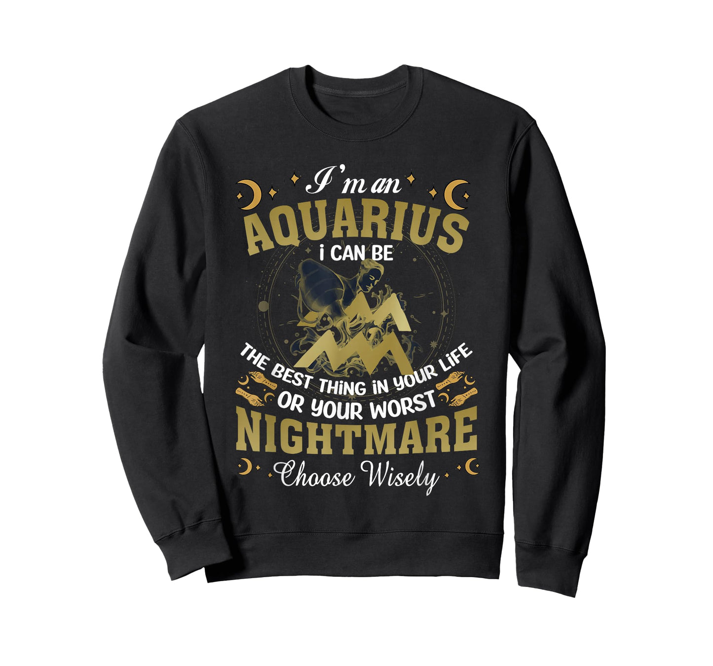 Im an Aquarius I Can-Be The Best Thing in Your Life Birthday T-Shirt