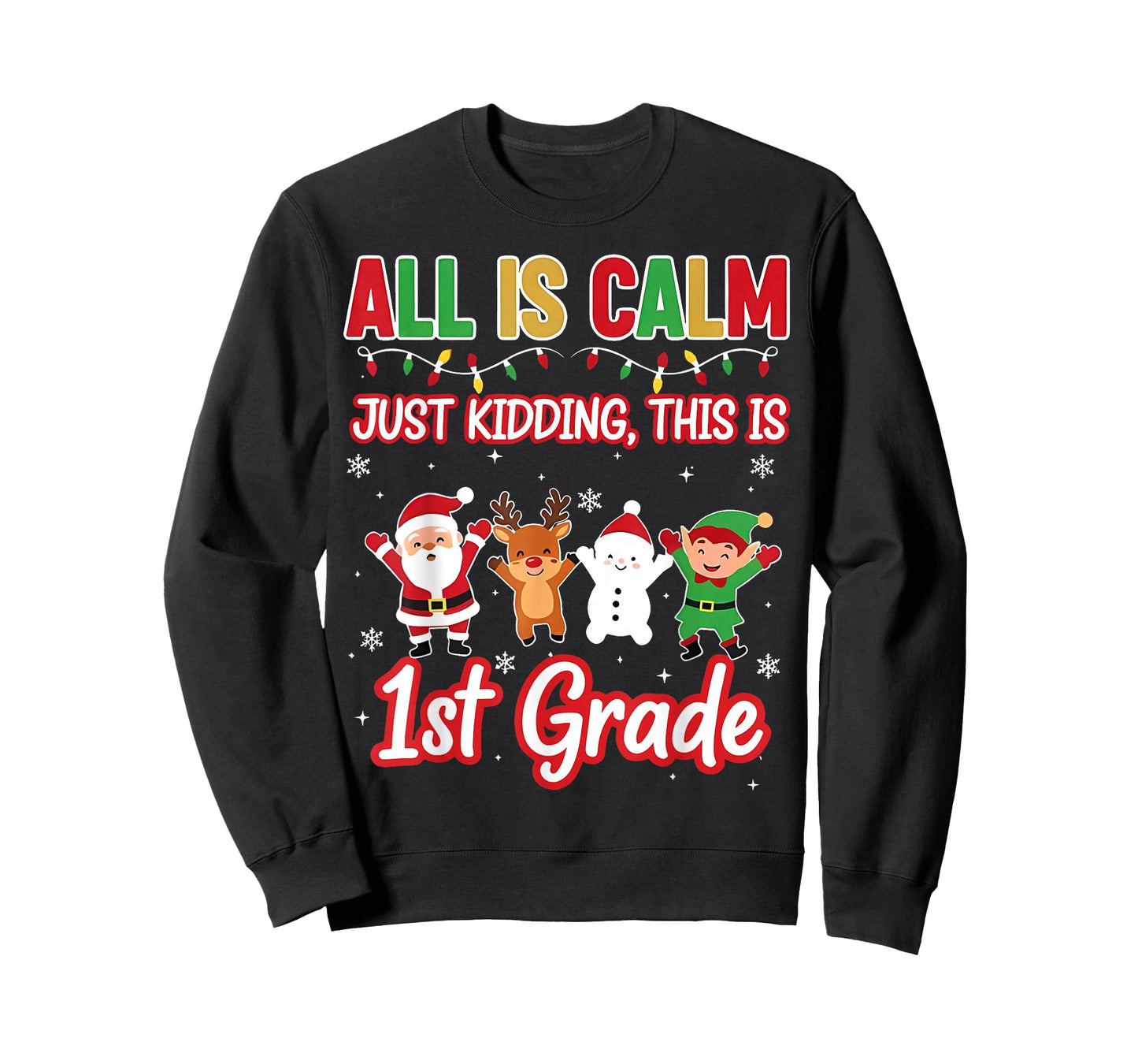 All is Calm Just Kidding 1st First Grade Teacher Xmas School T-Shirt