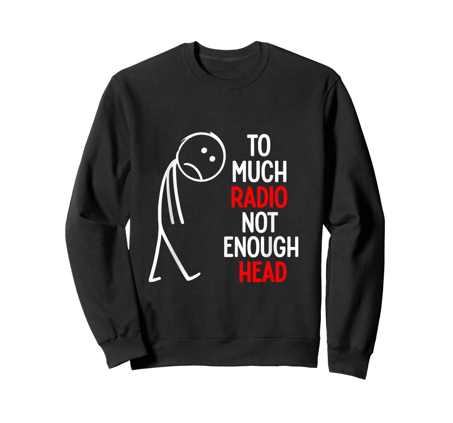 Too Much Radio Not Enough Head Meme T-Shirt