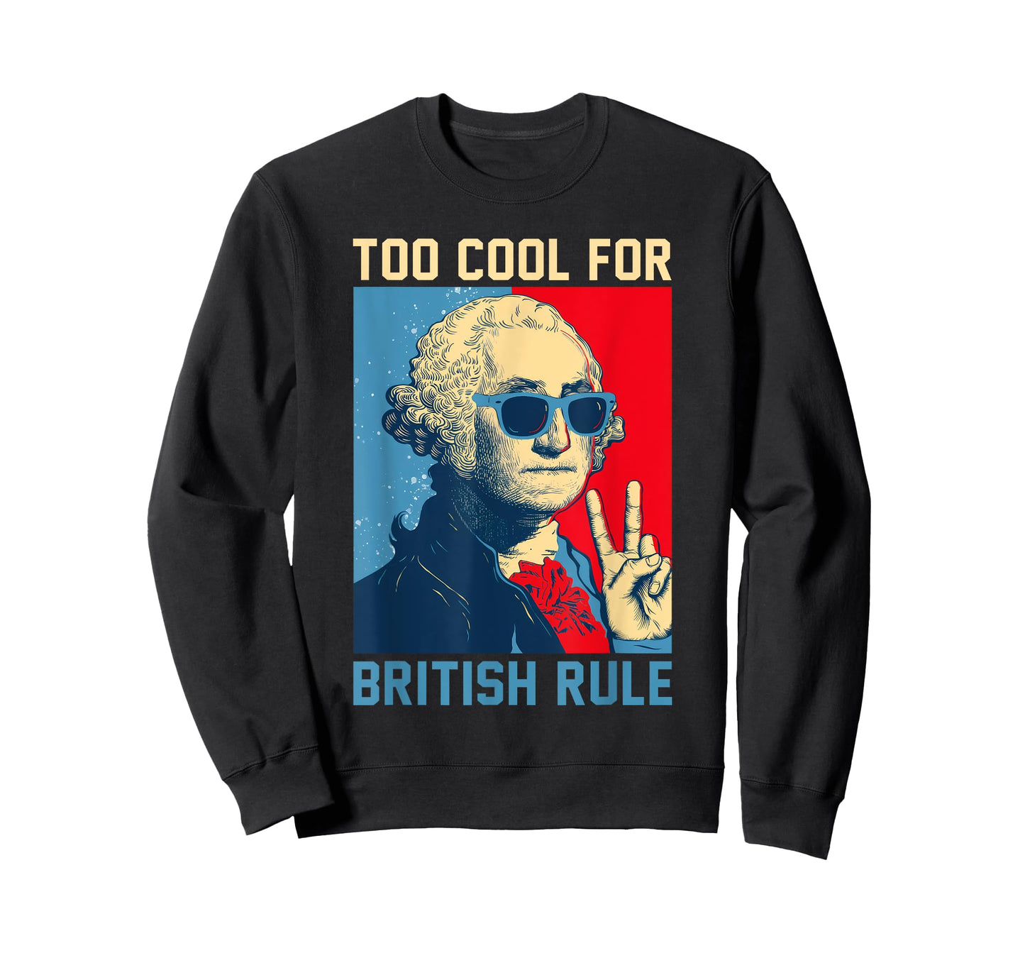 Too Cool For British Rule - USA American Flag 4th of July T-Shirt