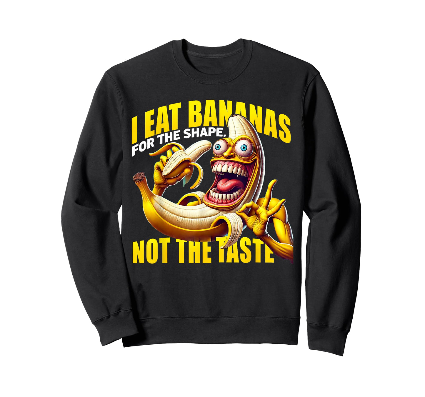 I Eat Bananas for the Shape, Not the Taste T-Shirt