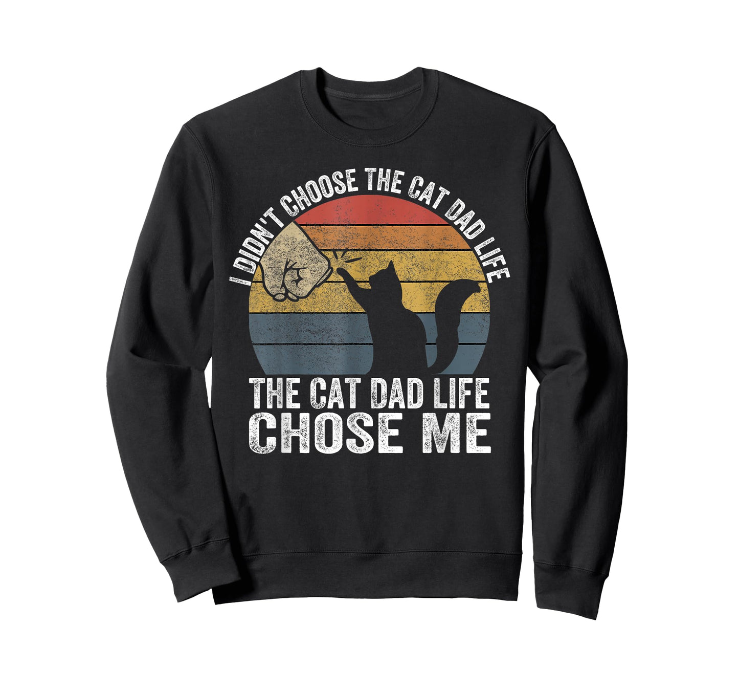 I Didn't Choose The Cat Dad Life The Cat Dad Life Chose Me Men Women T-Shirt