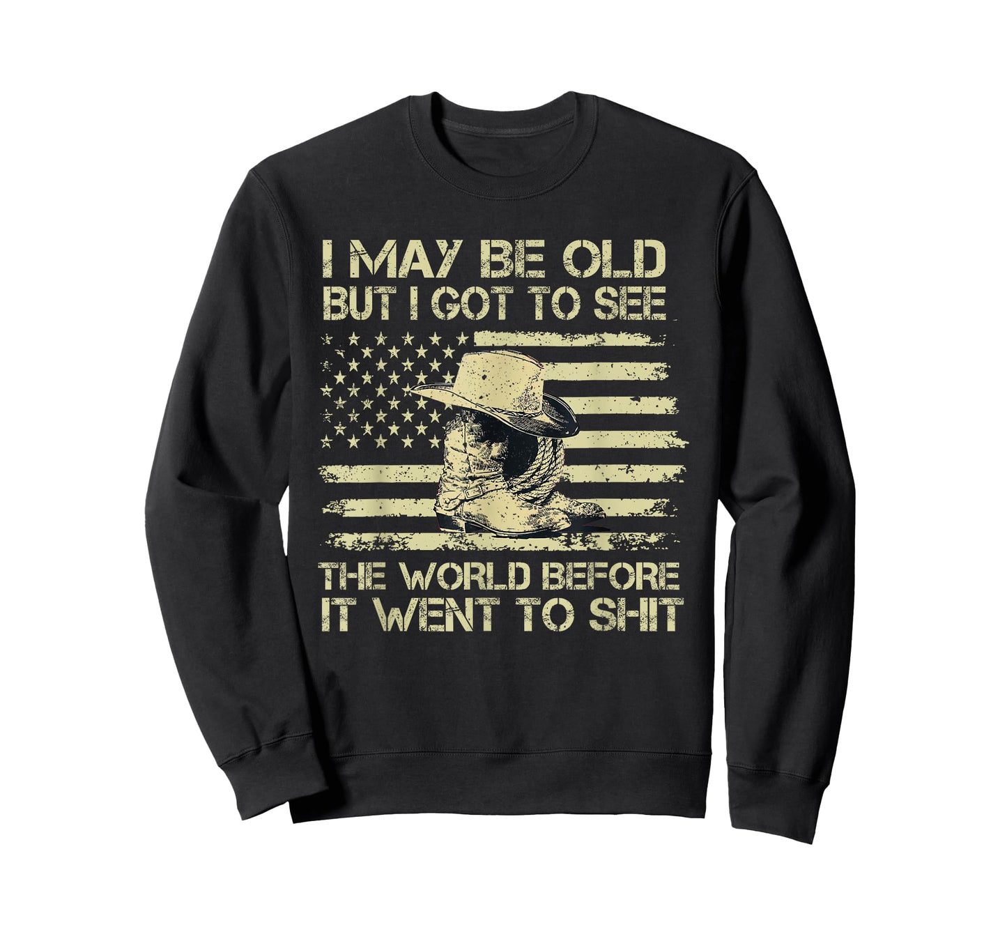 I May Be Old But I Got To See The World Before It Went To T-Shirt