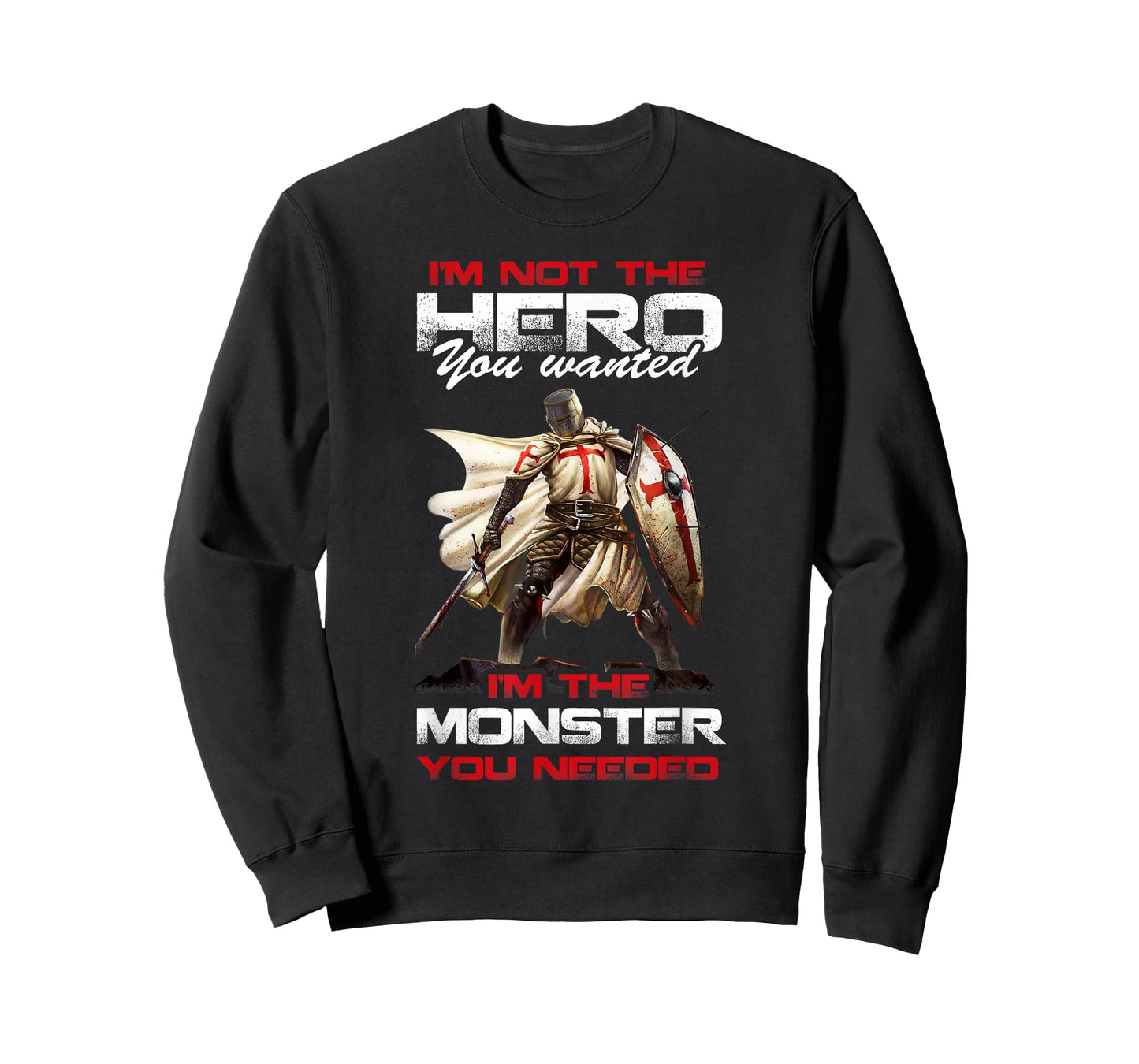 Knight Templar I'M Not The Hero You Wanted I'M The Monster T-Shirt