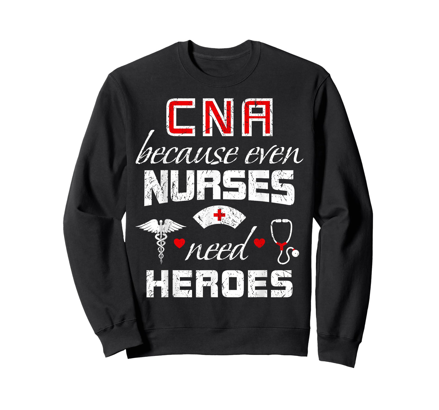 CNA Humor Because Even Nurses Need Heroes Funny Nurse T-Shirt
