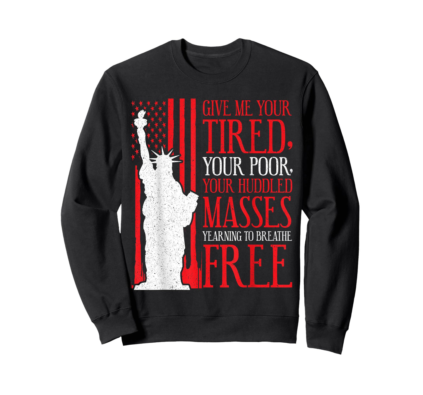 Statue of Liberty T Shirt - Give Me Your Tired Your Poor T-Shirt