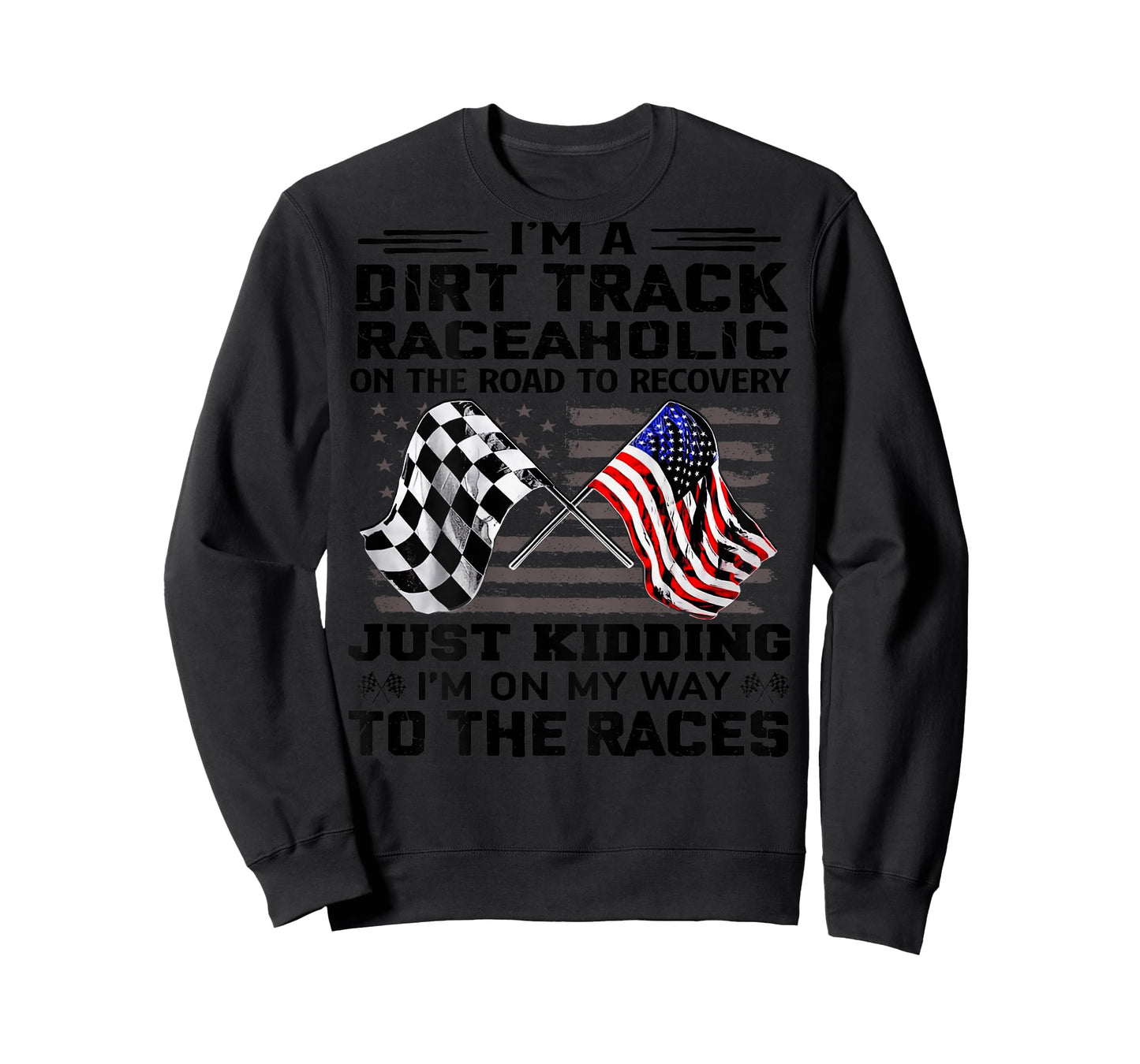 I'm A Dirt Track Raceaholic On The Road to Recovery T-Shirt